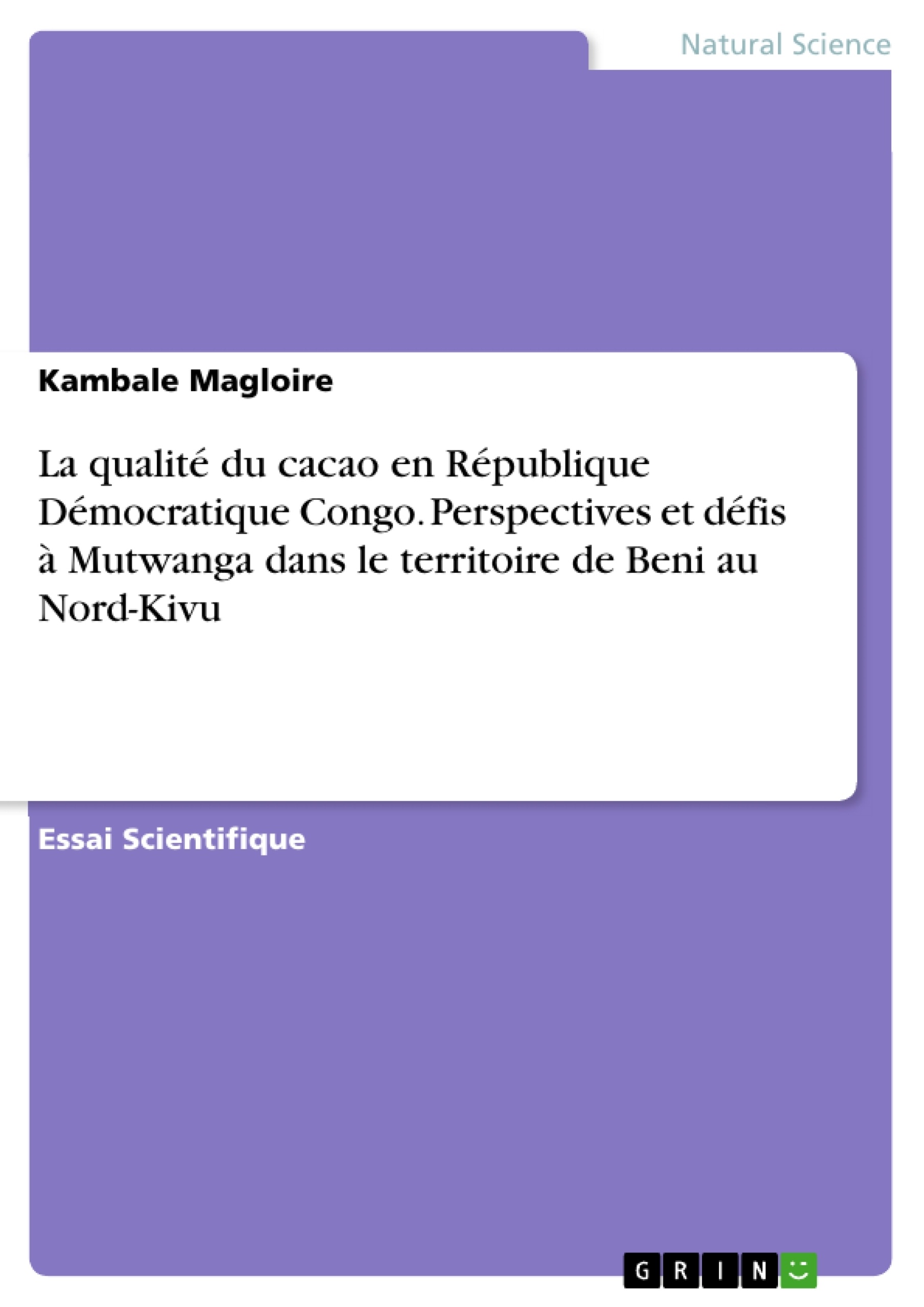 Titre: La qualité du cacao en République Démocratique Congo. Perspectives et défis à Mutwanga dans le territoire de Beni au Nord-Kivu
