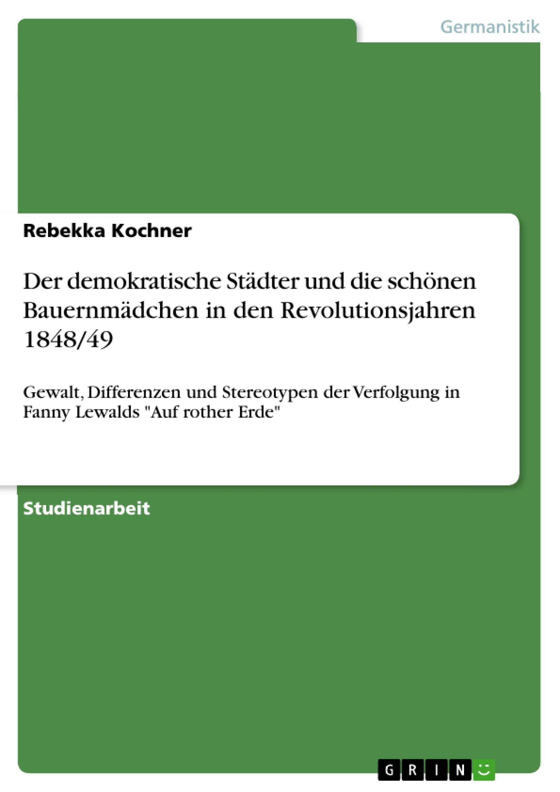 Title: Der demokratische Städter und die schönen Bauernmädchen in den Revolutionsjahren 1848/49
