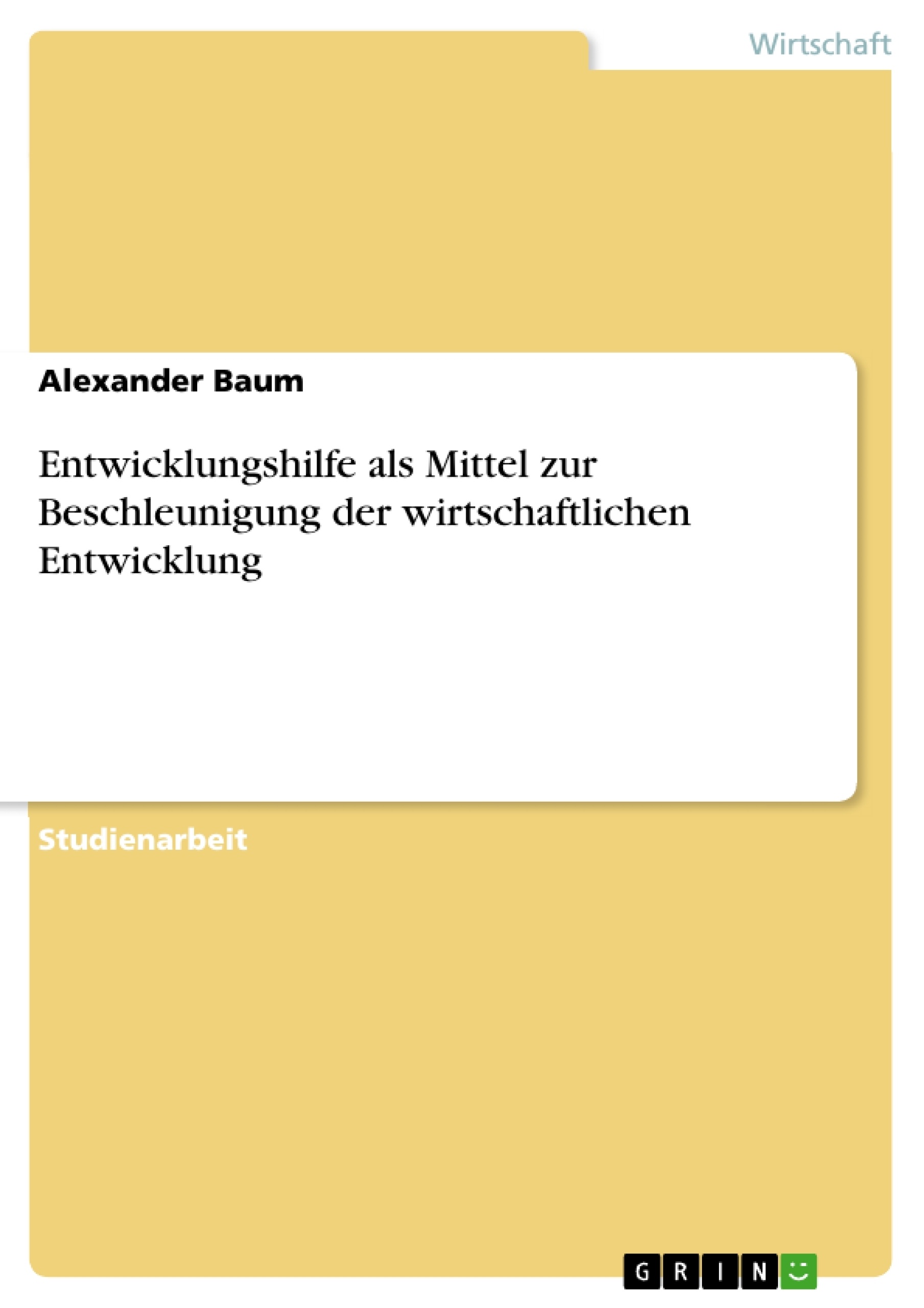 Titre: Entwicklungshilfe als Mittel zur Beschleunigung der wirtschaftlichen Entwicklung