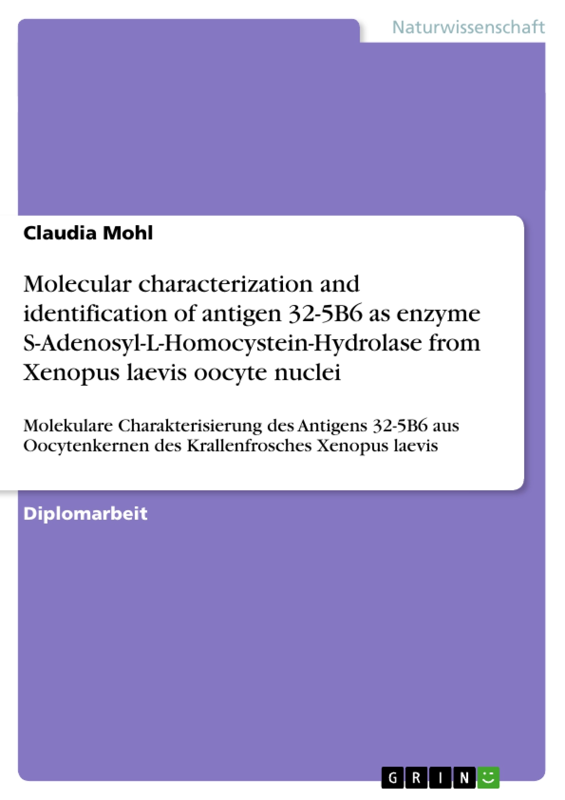 Titel: Molecular characterization and identification of antigen 32-5B6 as enzyme S-Adenosyl-L-Homocystein-Hydrolase from Xenopus laevis oocyte nuclei 