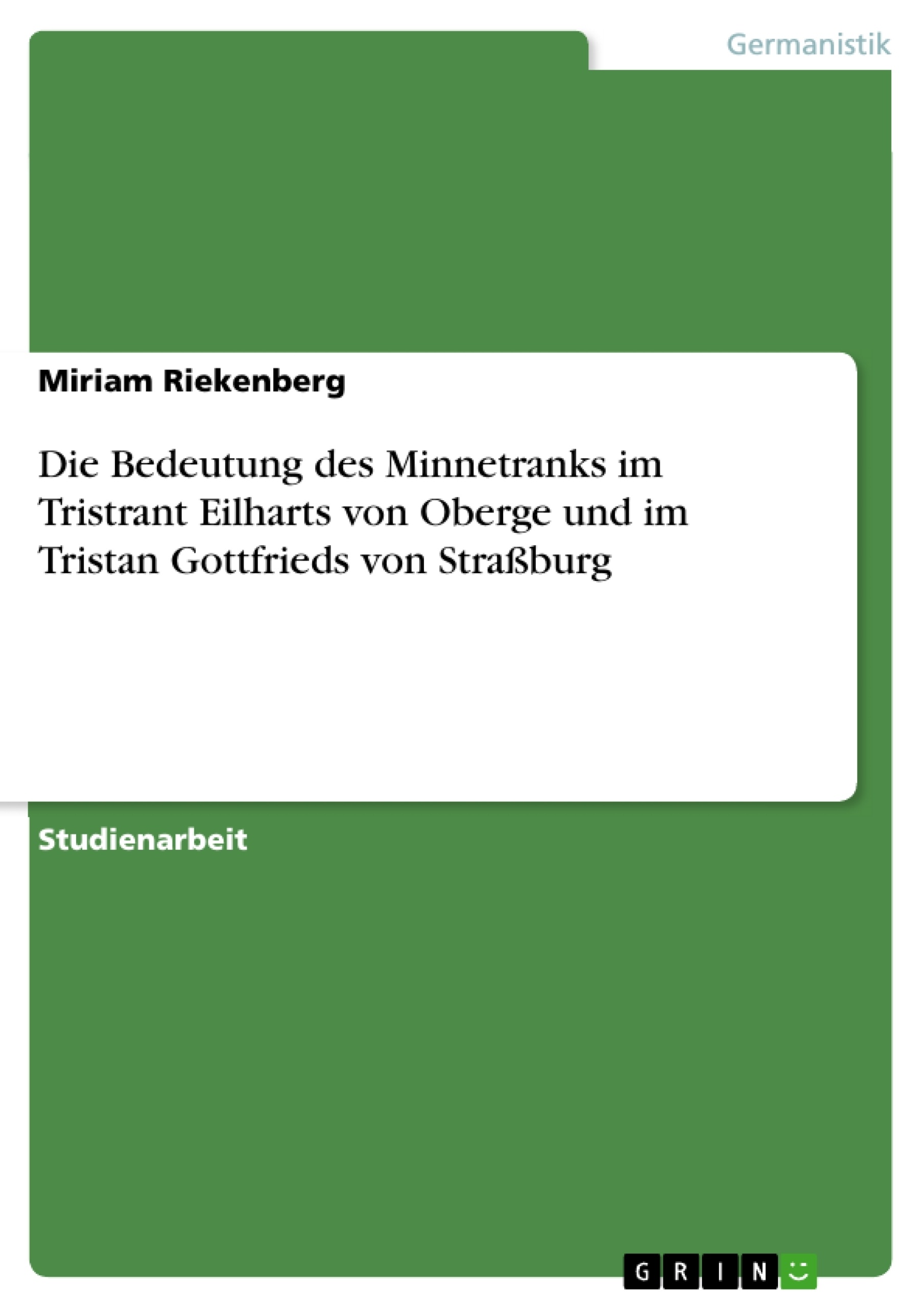 Titre: Die Bedeutung des Minnetranks im Tristrant Eilharts von Oberge und im Tristan Gottfrieds von Straßburg