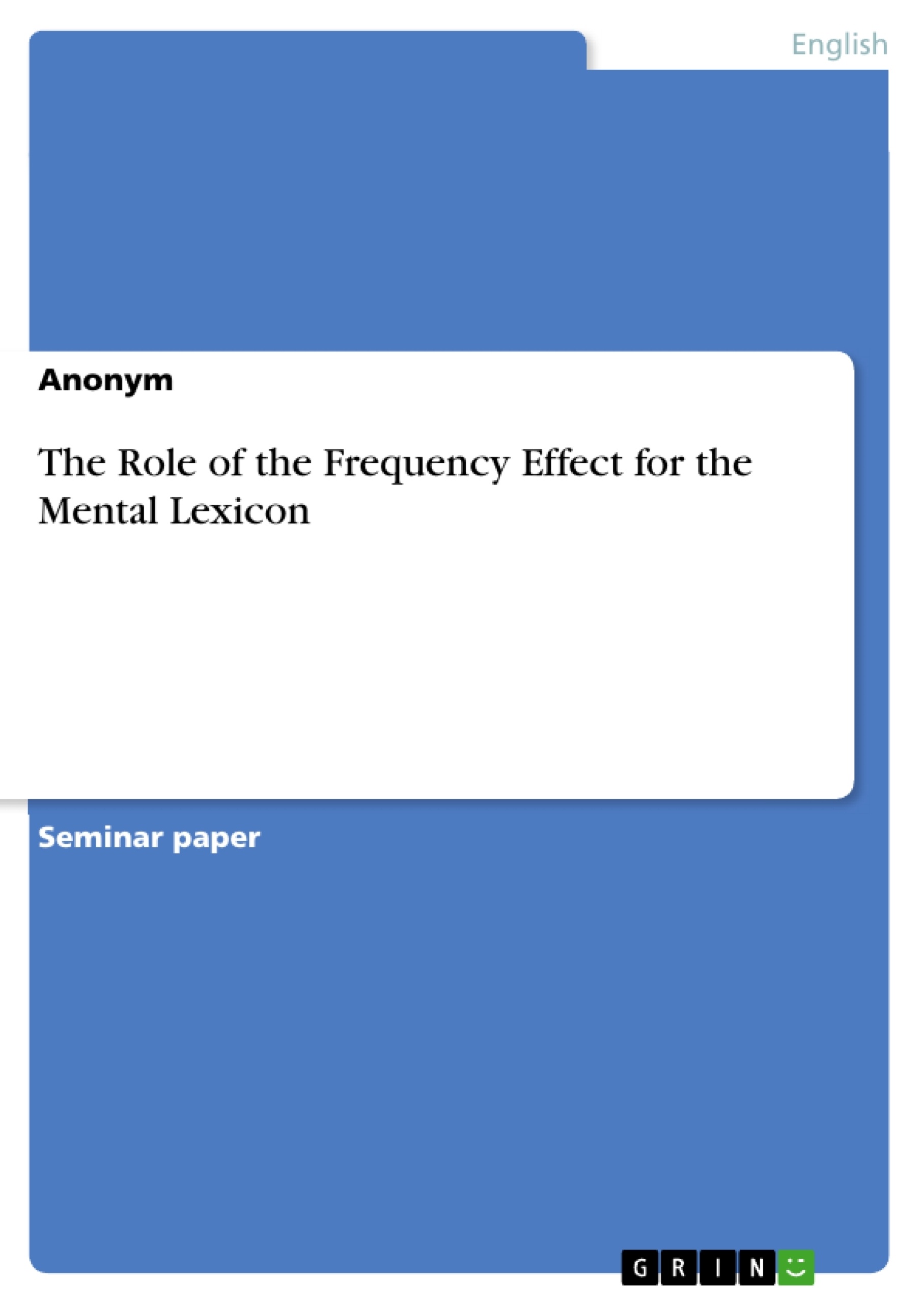 Title: The Role of the Frequency Effect for the Mental Lexicon