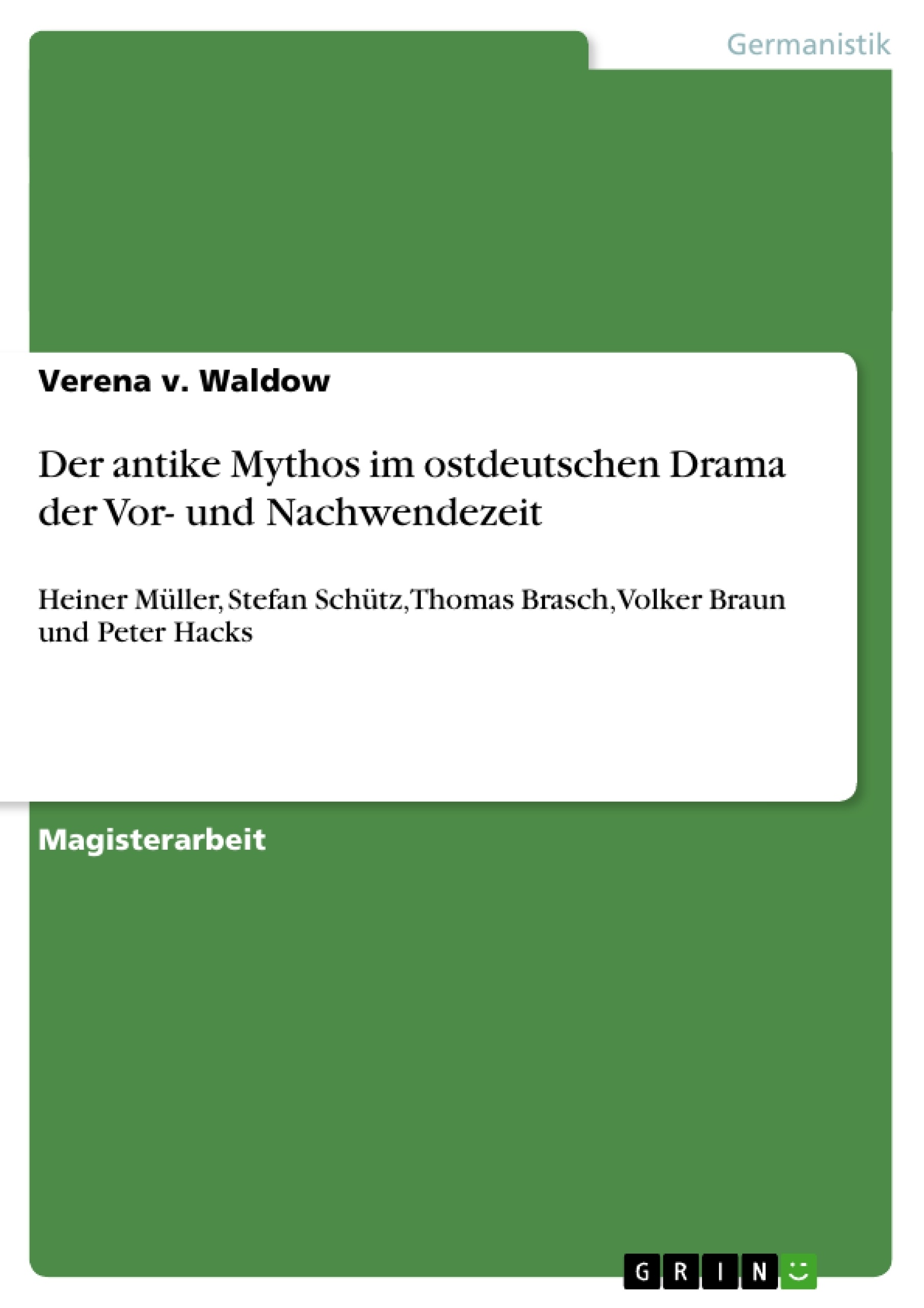 Título: Der antike Mythos im ostdeutschen Drama der Vor- und Nachwendezeit