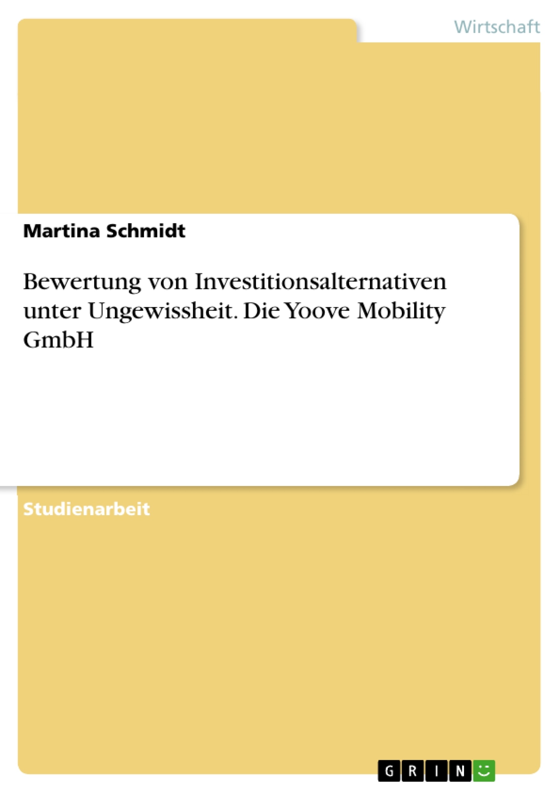 Título: Bewertung von Investitionsalternativen unter Ungewissheit. Die Yoove Mobility GmbH
