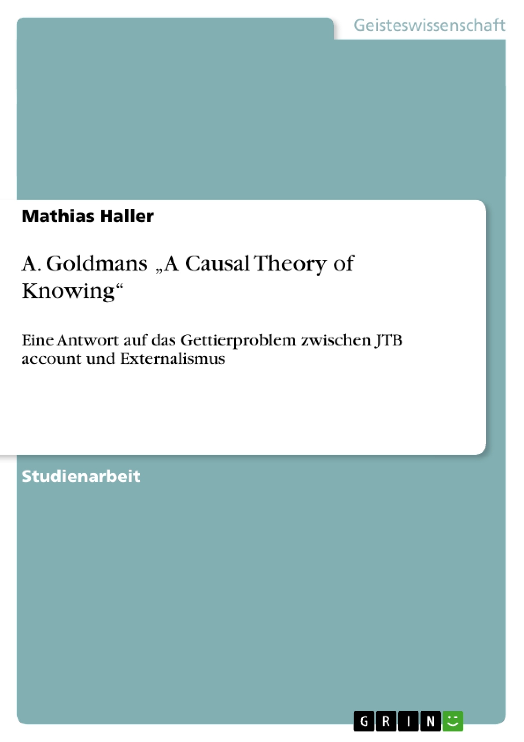 Titel: A. Goldmans „A Causal Theory of Knowing“