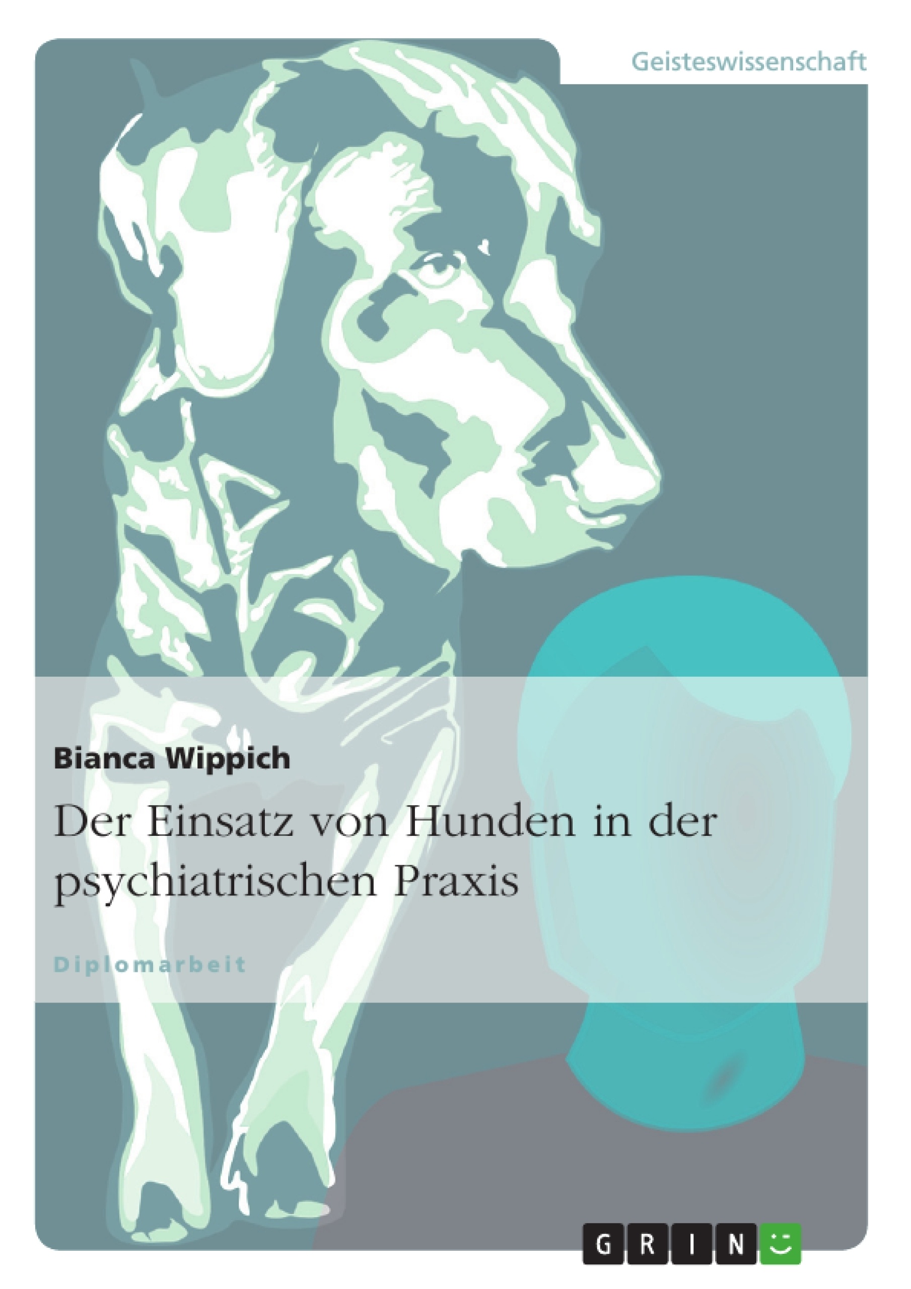 Titel: Der Einsatz von Hunden in der psychiatrischen Praxis