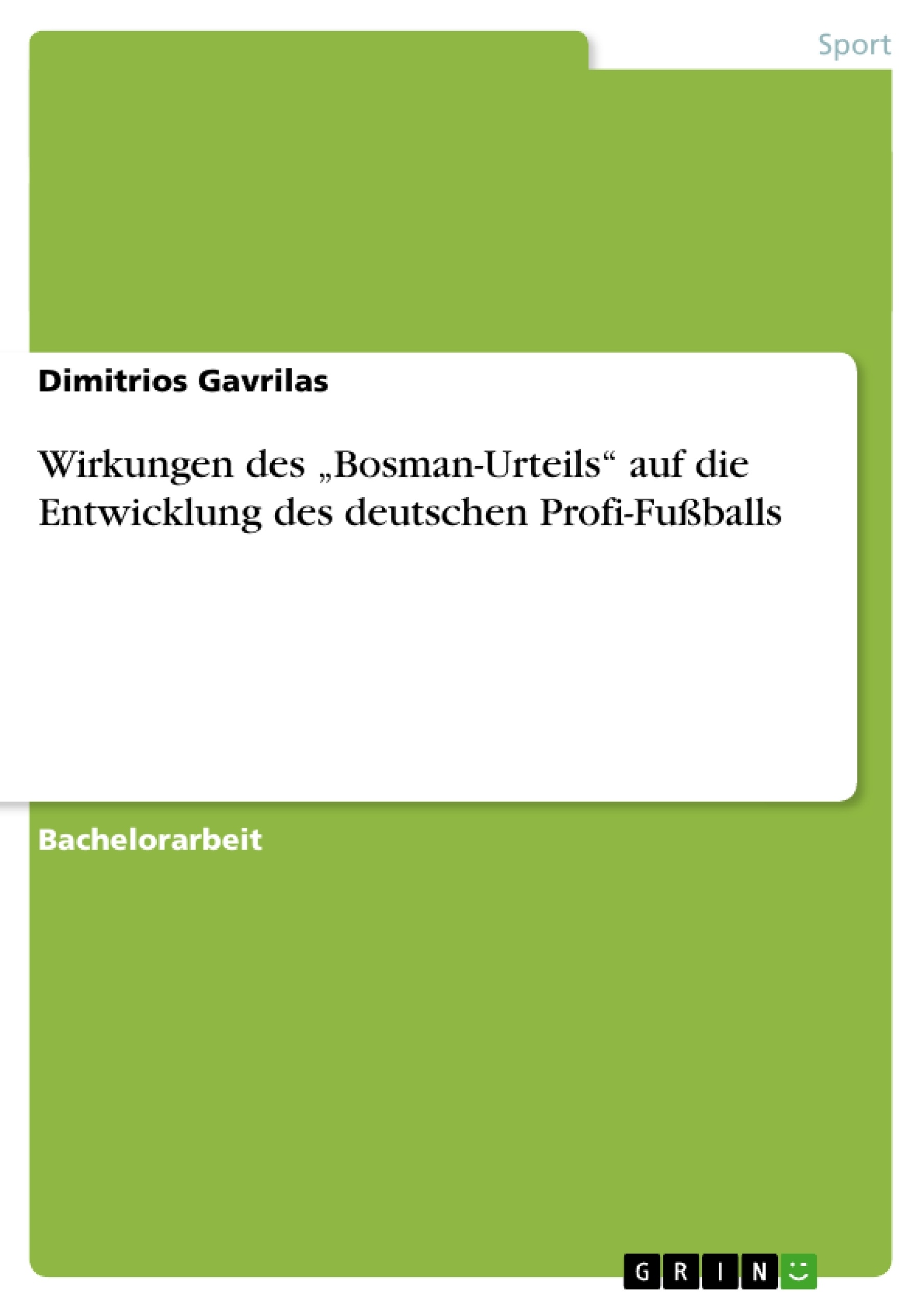 Titre: Wirkungen des „Bosman-Urteils“ auf die Entwicklung des deutschen Profi-Fußballs