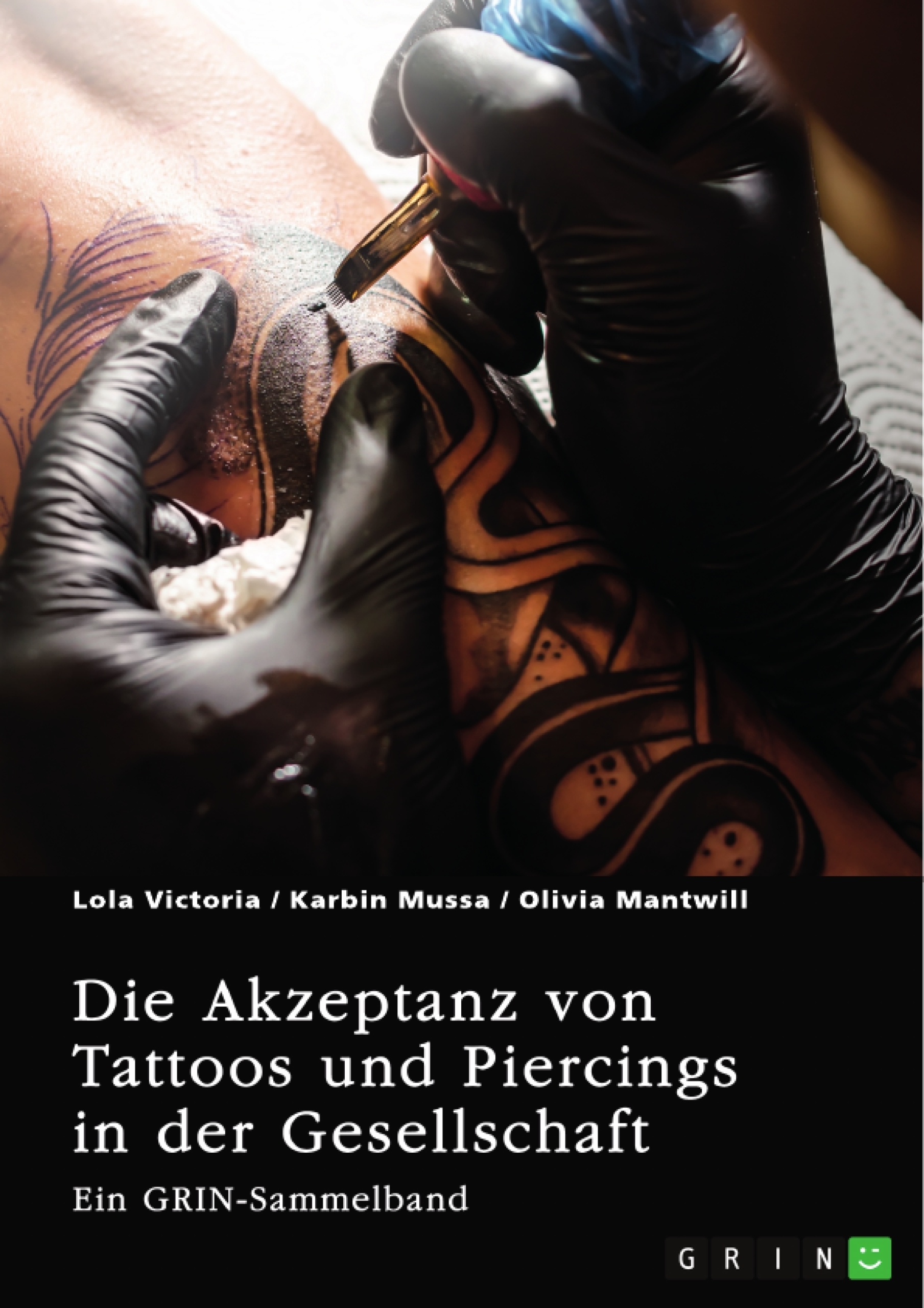 Titre: Die Akzeptanz von Tattoos und Piercings in der Gesellschaft. Über Tätowierungen im Job, im Christentum und in der indischen Kultur