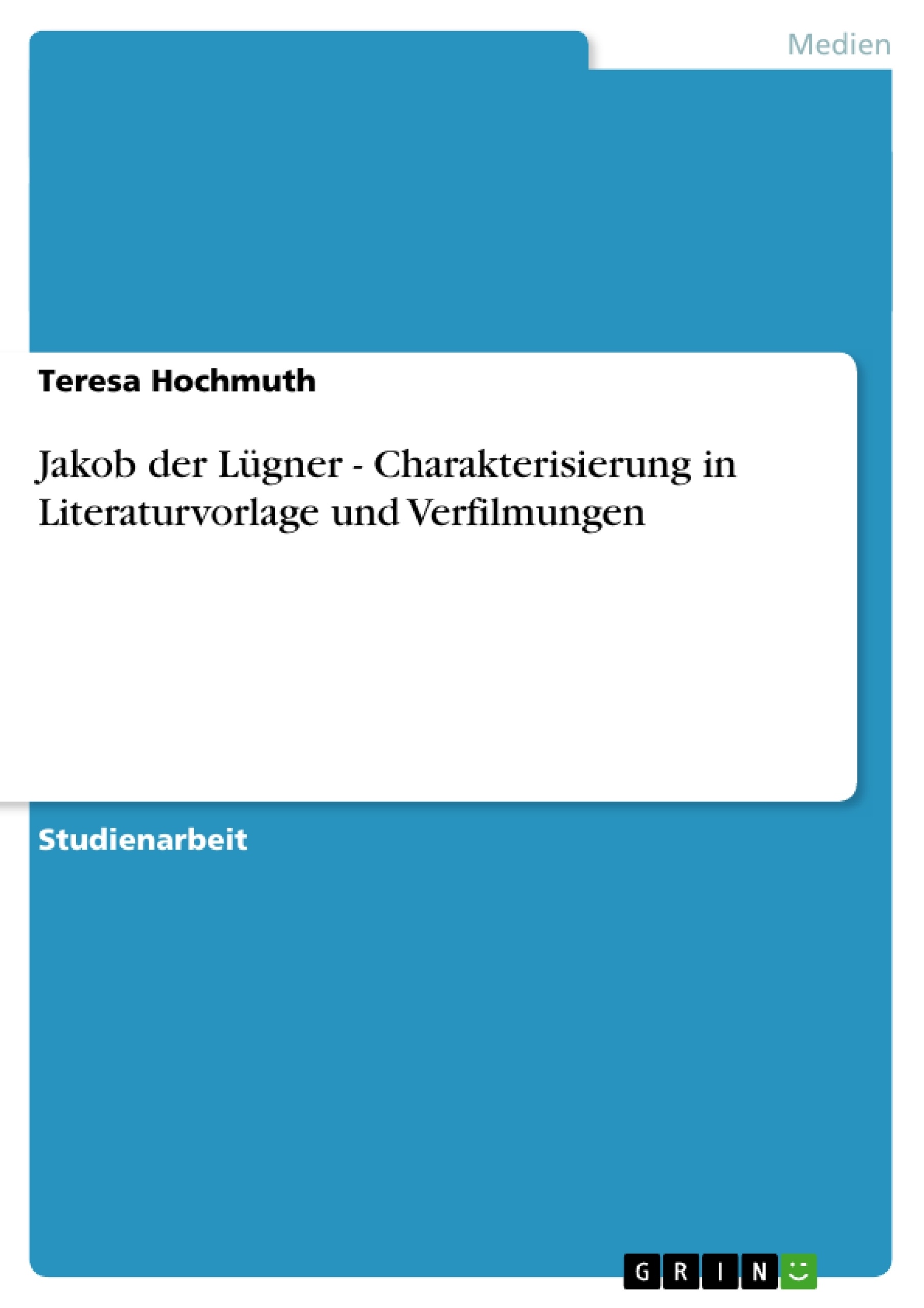 Título: Jakob der Lügner - Charakterisierung in Literaturvorlage und Verfilmungen