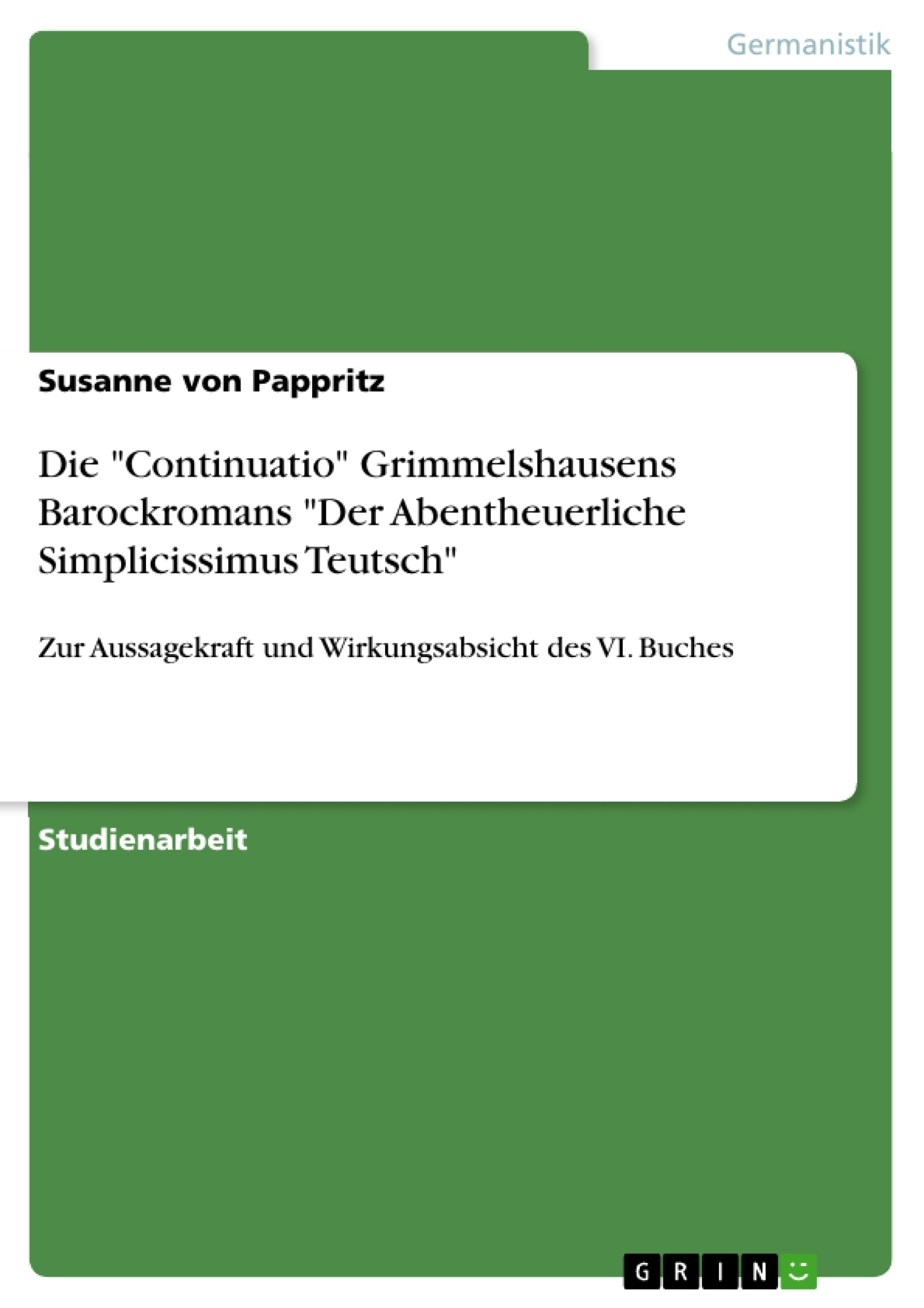Title: Die "Continuatio" Grimmelshausens Barockromans "Der Abentheuerliche Simplicissimus Teutsch"