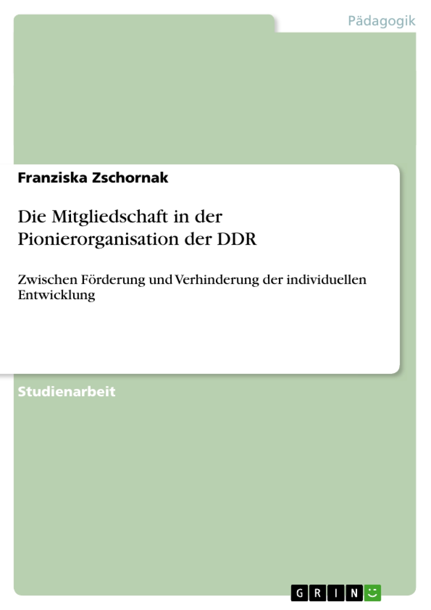 Titel: Die Mitgliedschaft in der Pionierorganisation der DDR 