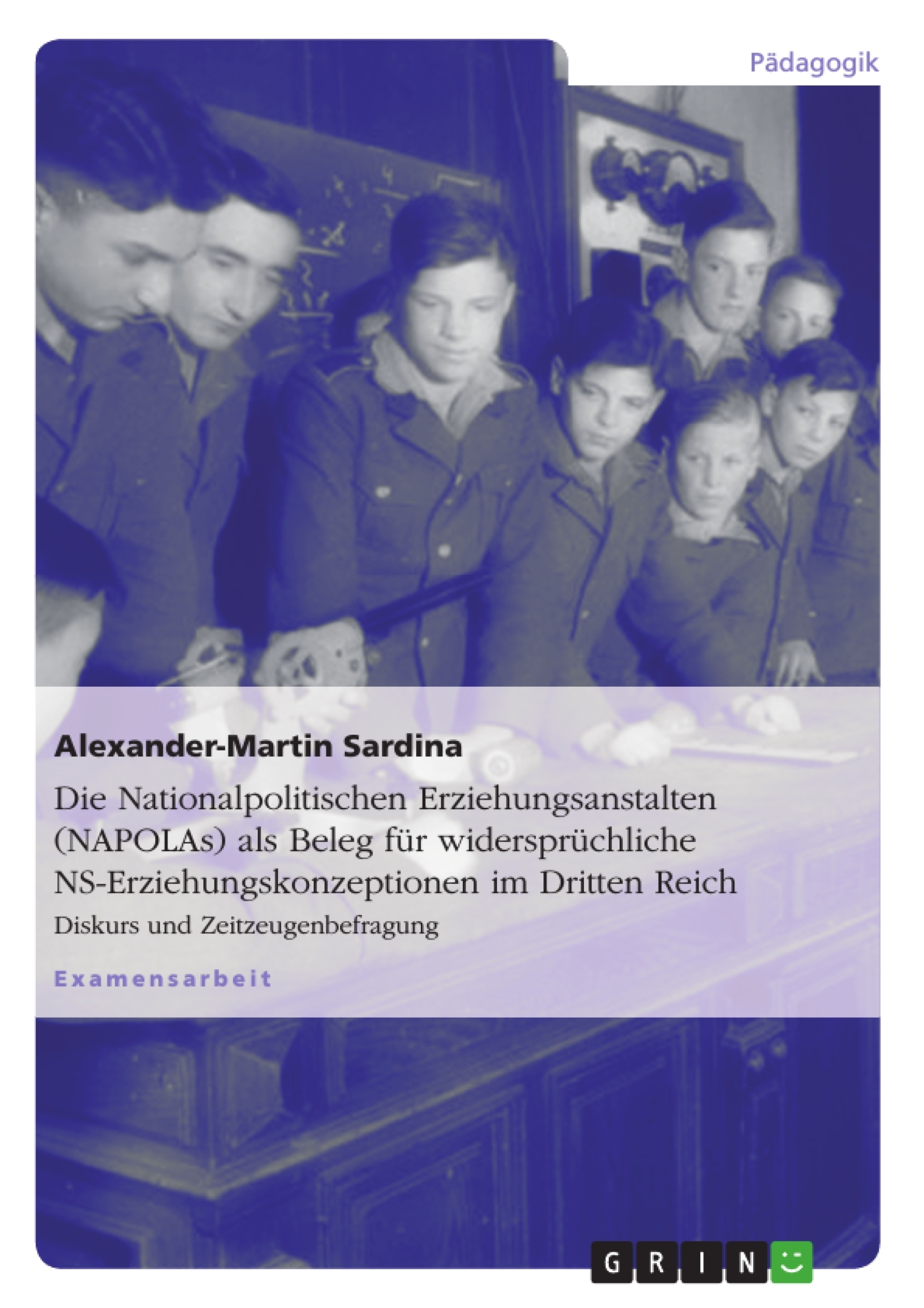 Título: Die Nationalpolitischen Erziehungsanstalten (NAPOLAs) als Beleg für widersprüchliche NS-Erziehungskonzeptionen im Dritten Reich