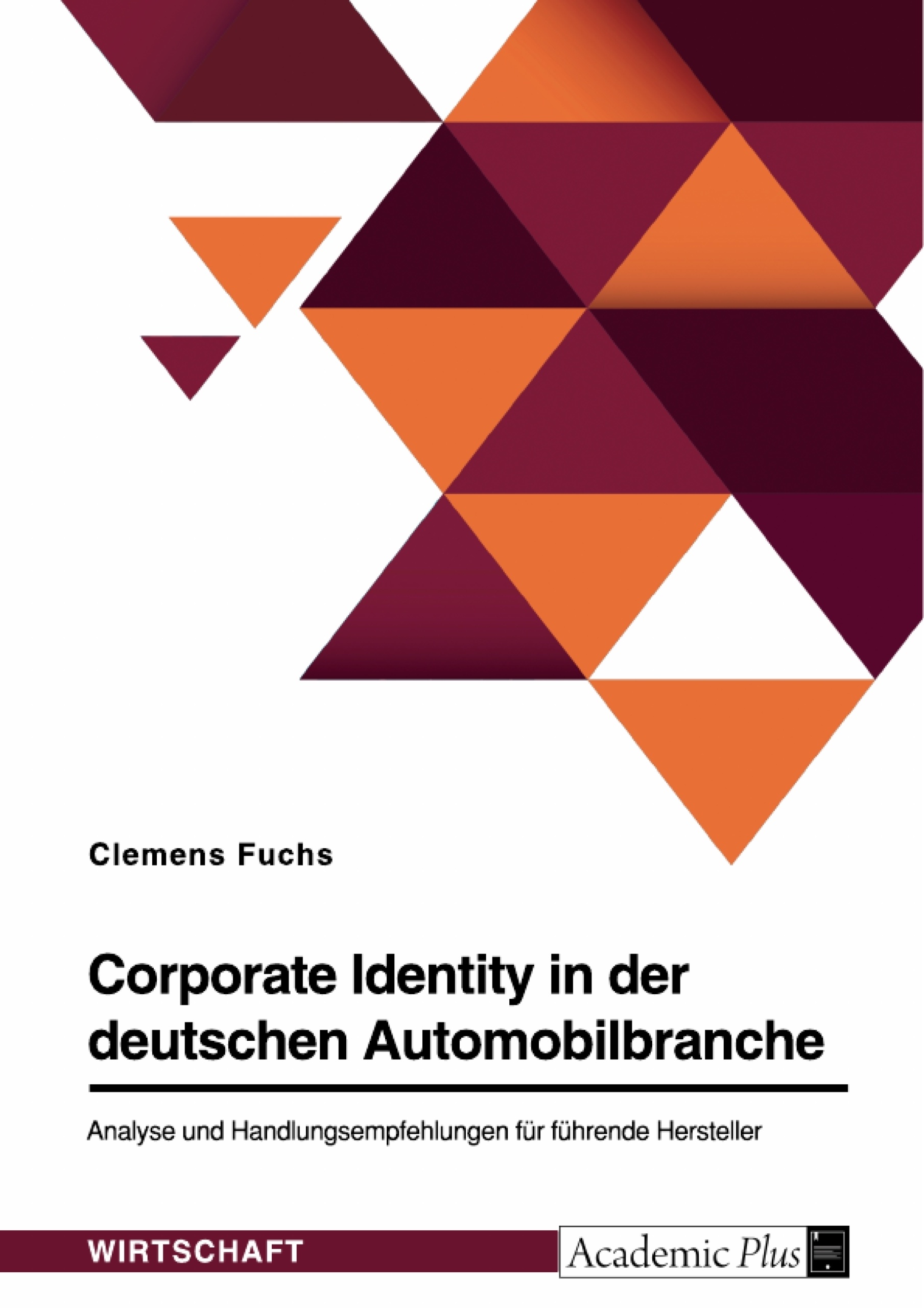 Title: Corporate Identity in der deutschen Automobilbranche. Analyse und Handlungsempfehlungen für führende Hersteller
