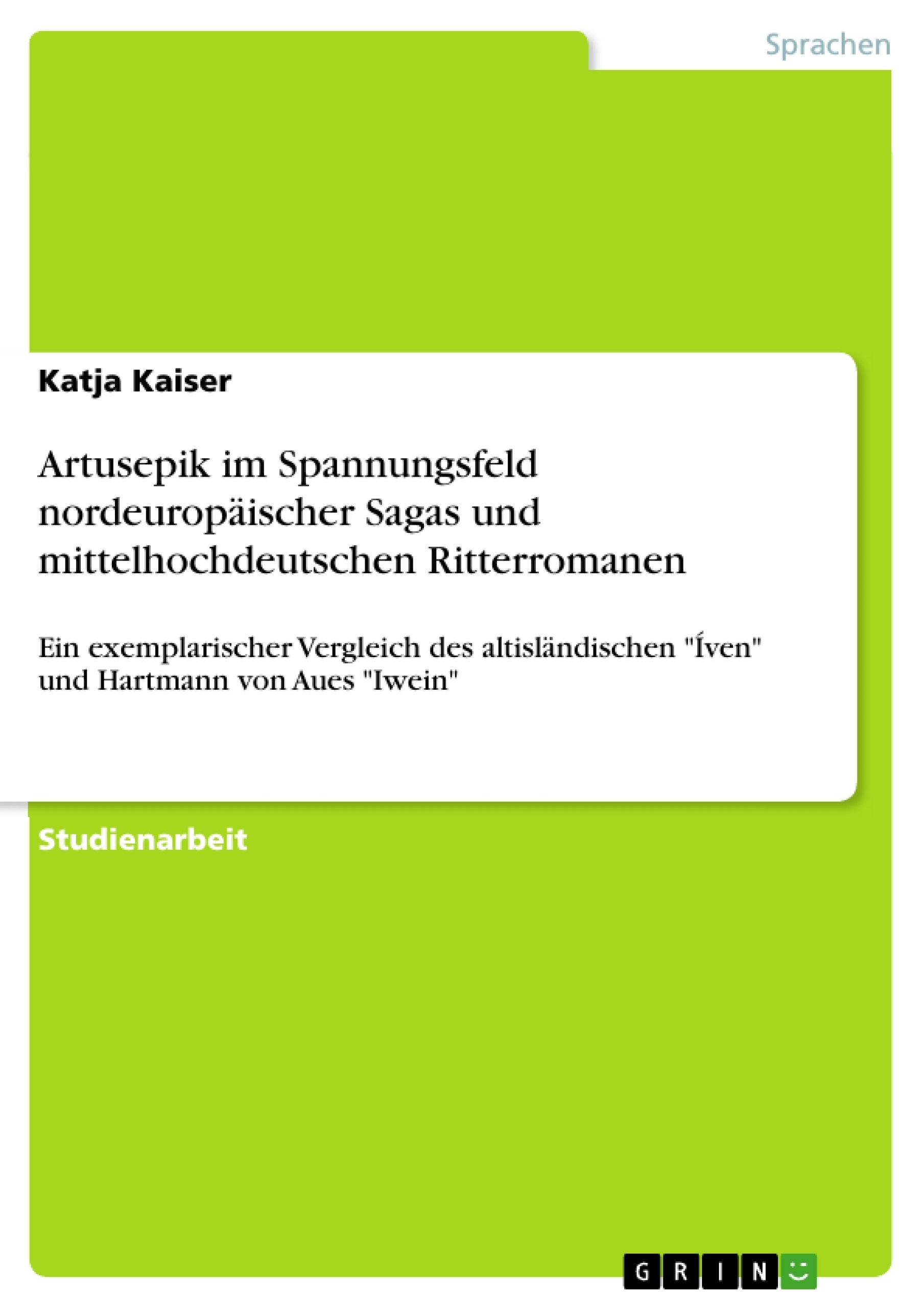Titel: Artusepik im Spannungsfeld  nordeuropäischer Sagas und mittelhochdeutschen Ritterromanen