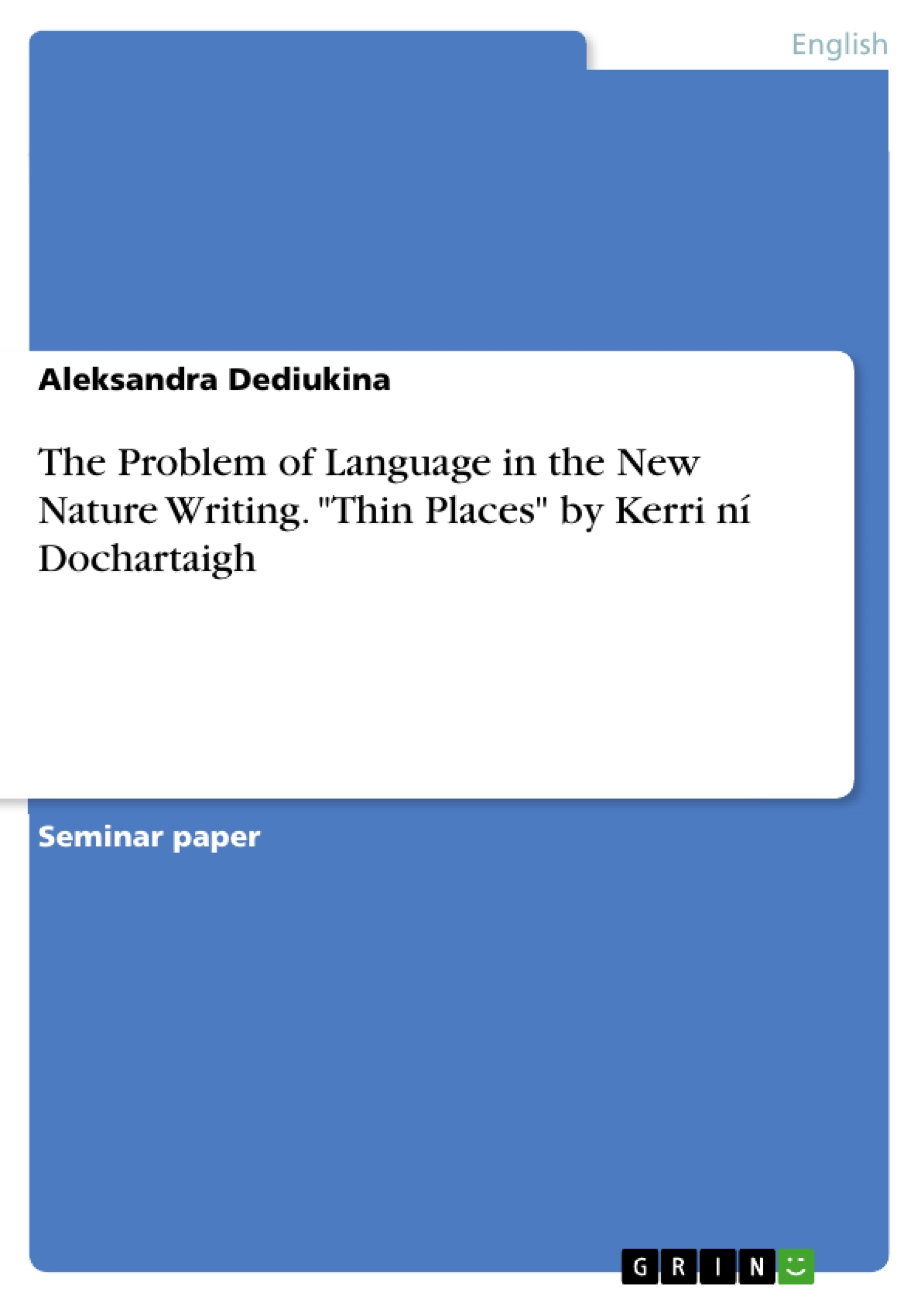 Title: The Problem of Language in the New Nature Writing. "Thin Places" by Kerri ní Dochartaigh