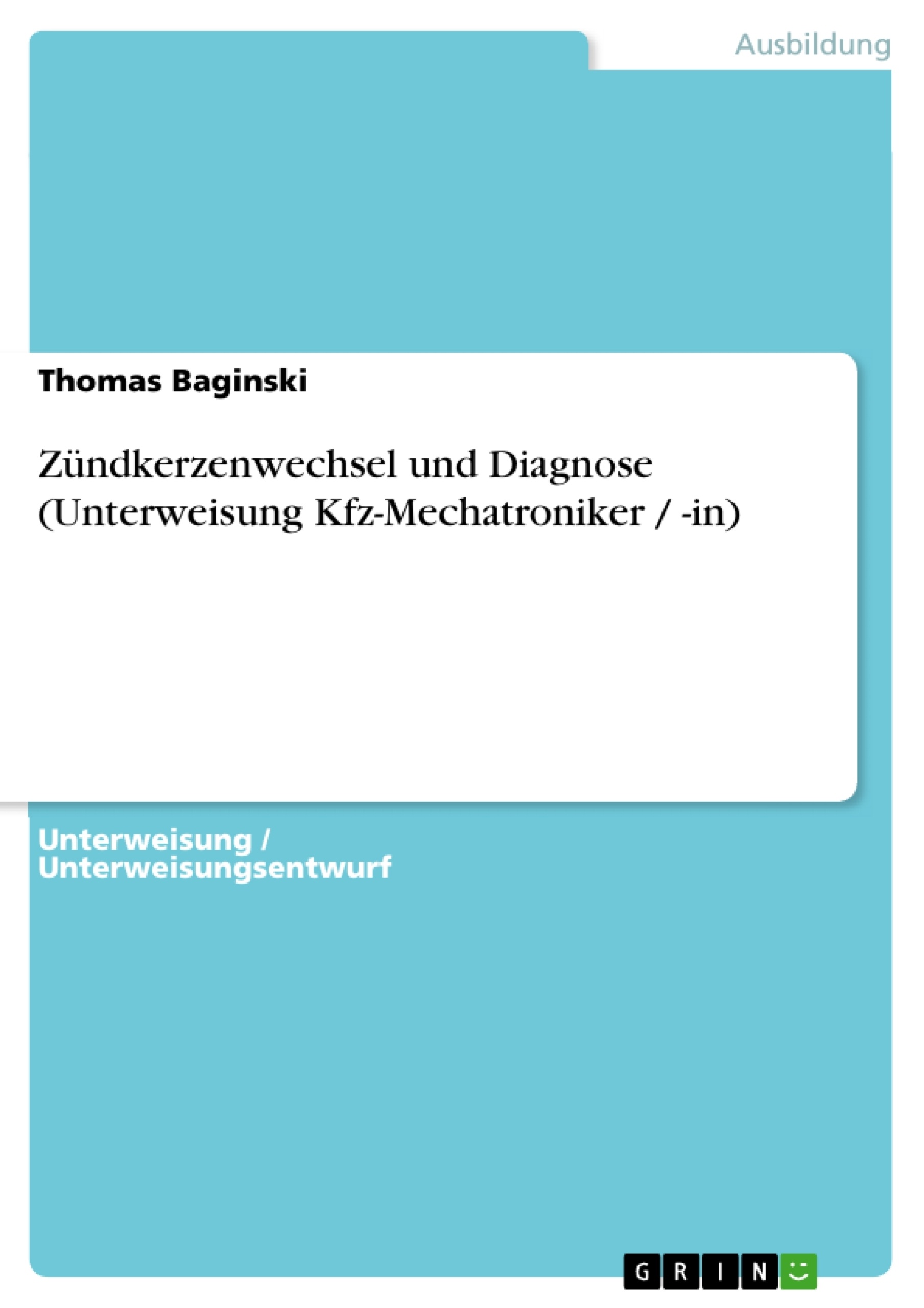 Titre: Zündkerzenwechsel und Diagnose (Unterweisung Kfz-Mechatroniker / -in)