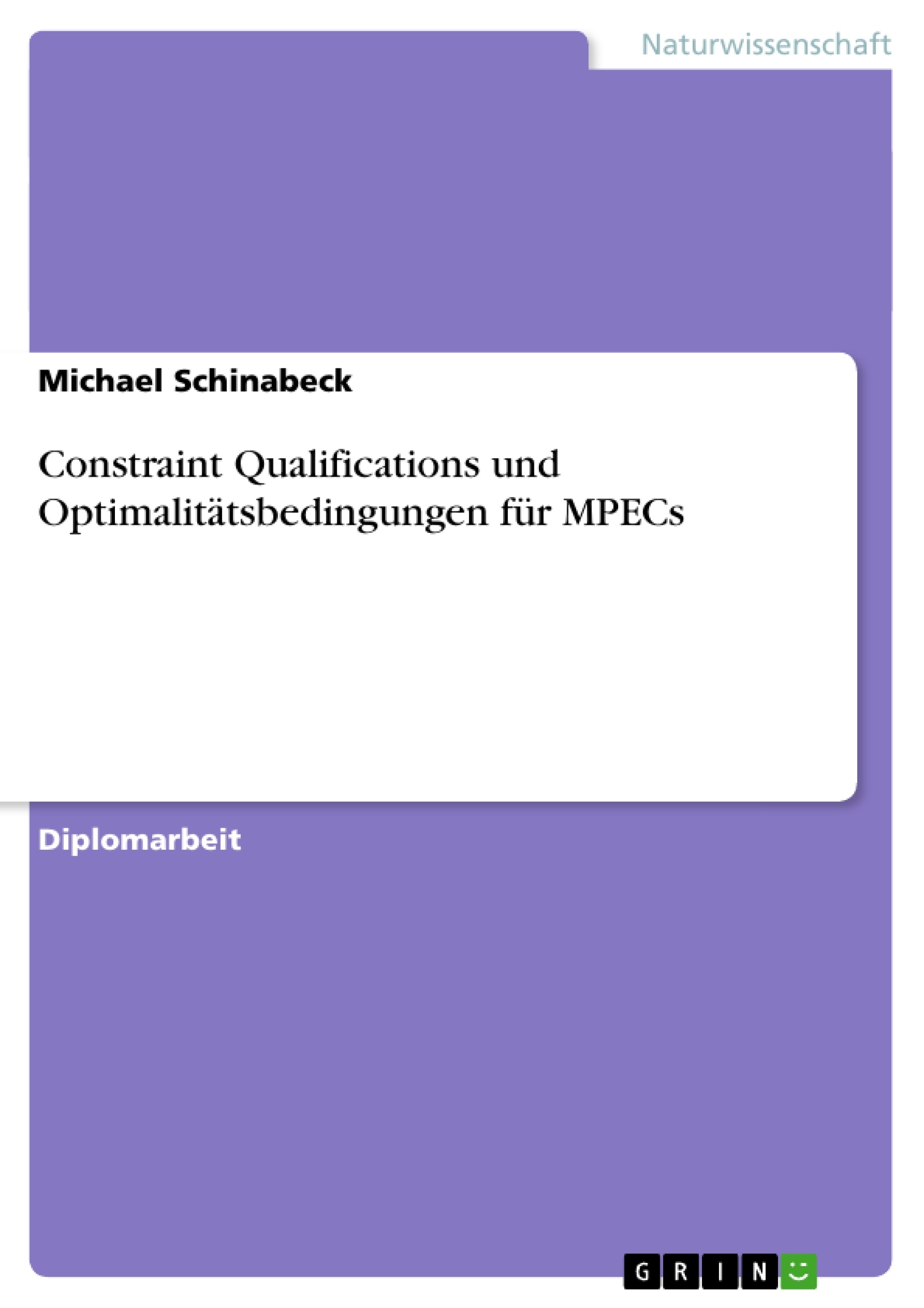 Titre: Constraint Qualifications und Optimalitätsbedingungen für MPECs