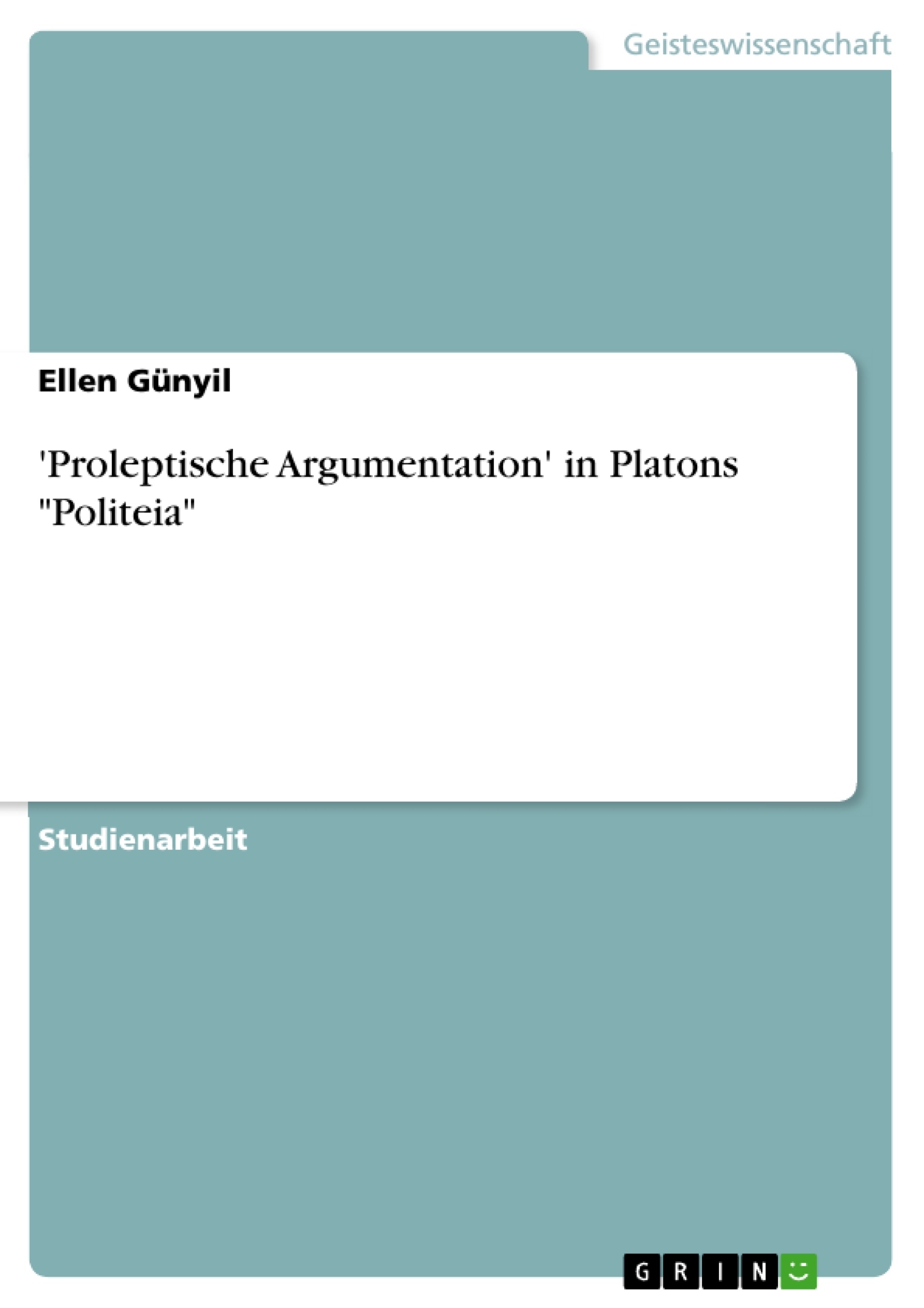 Titel: 'Proleptische Argumentation' in Platons "Politeia"