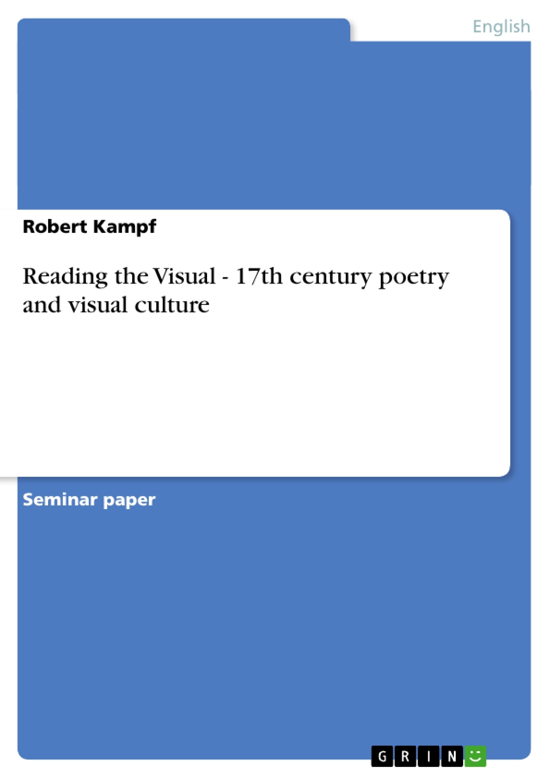 Titel: Reading the Visual - 17th century poetry and visual culture