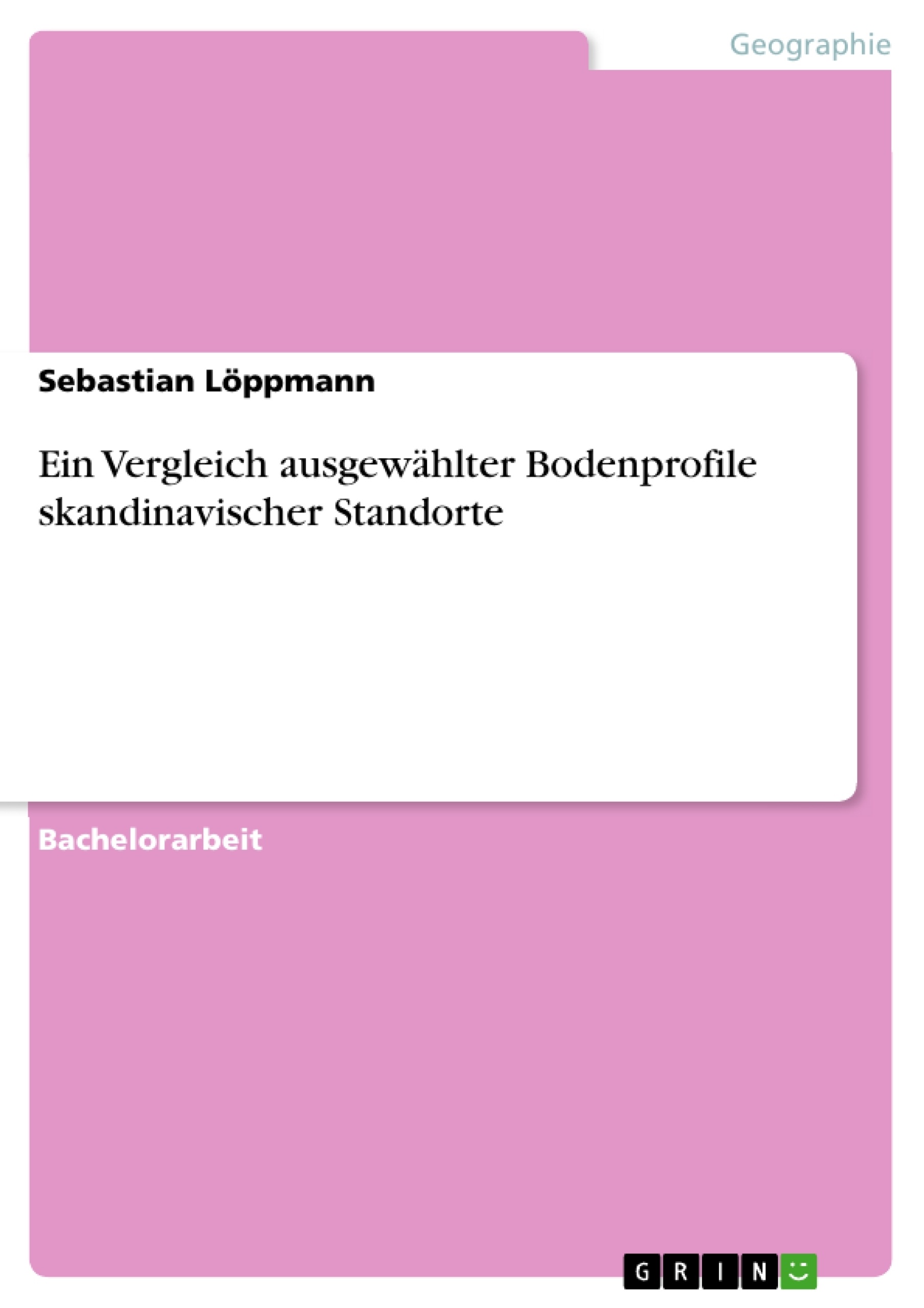 Titel: Ein Vergleich ausgewählter Bodenprofile skandinavischer Standorte