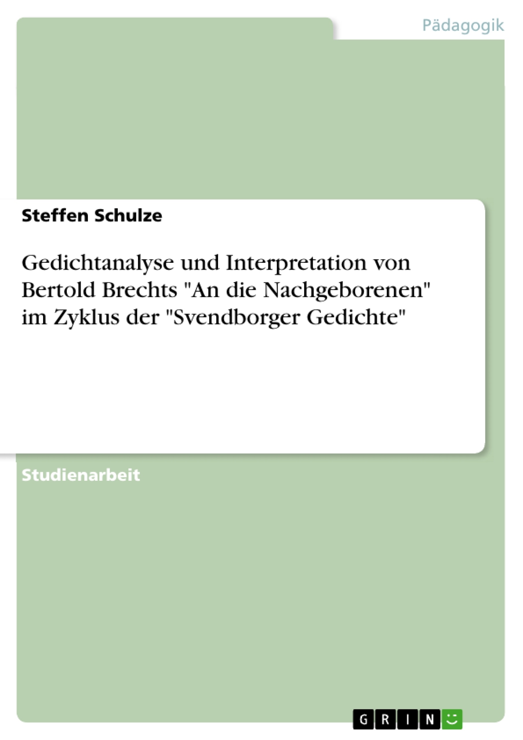 Titre: Gedichtanalyse und Interpretation von Bertold Brechts "An die Nachgeborenen" im Zyklus der "Svendborger Gedichte"