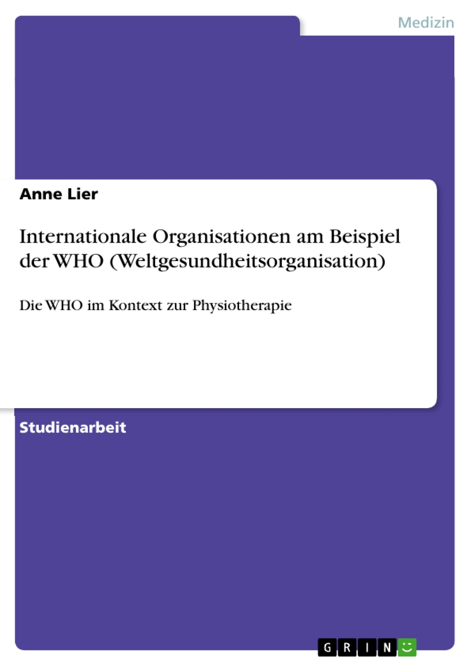 Titel: Internationale Organisationen am Beispiel der WHO (Weltgesundheitsorganisation)