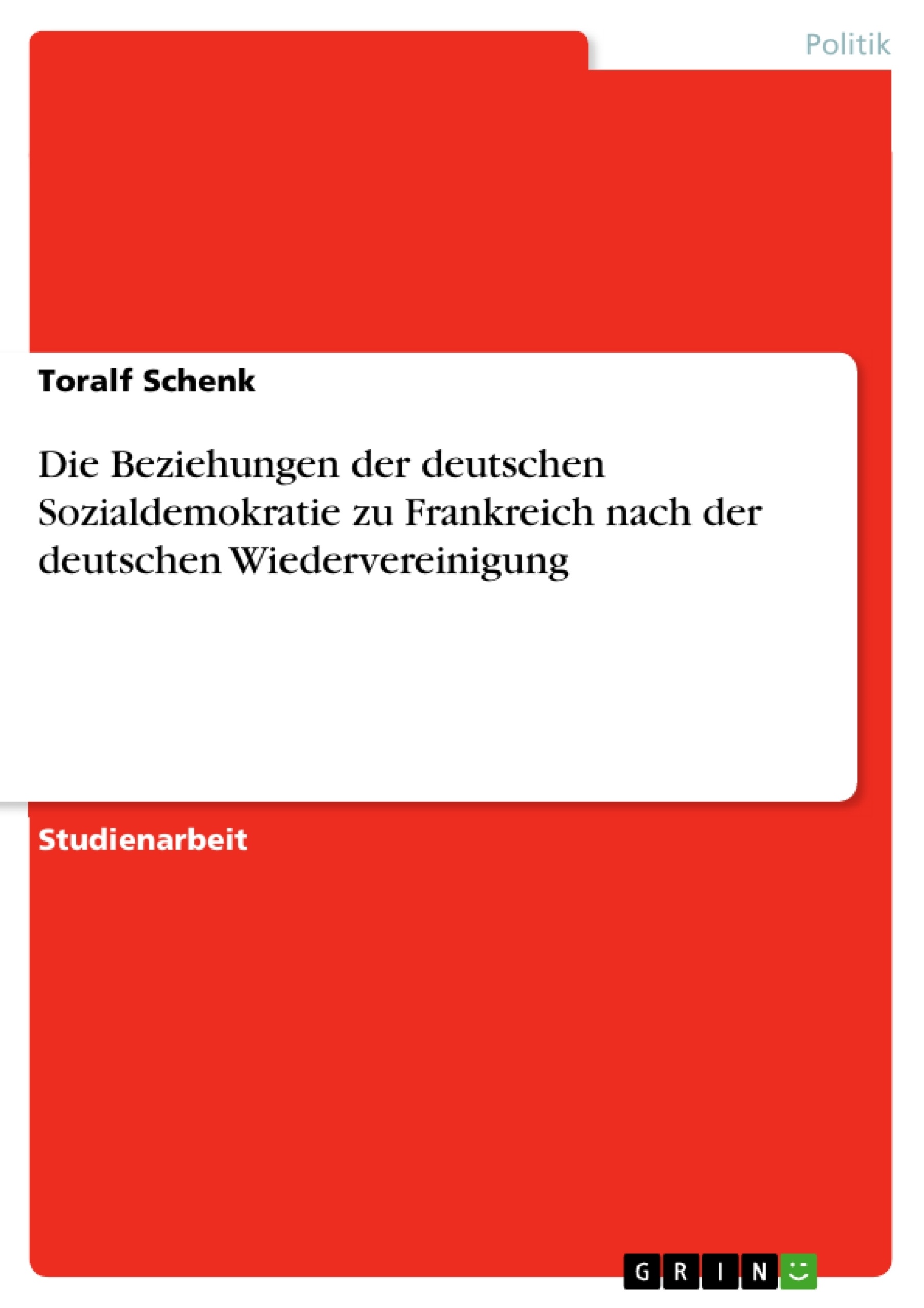 Titel: Die Beziehungen der deutschen Sozialdemokratie zu Frankreich nach der deutschen Wiedervereinigung