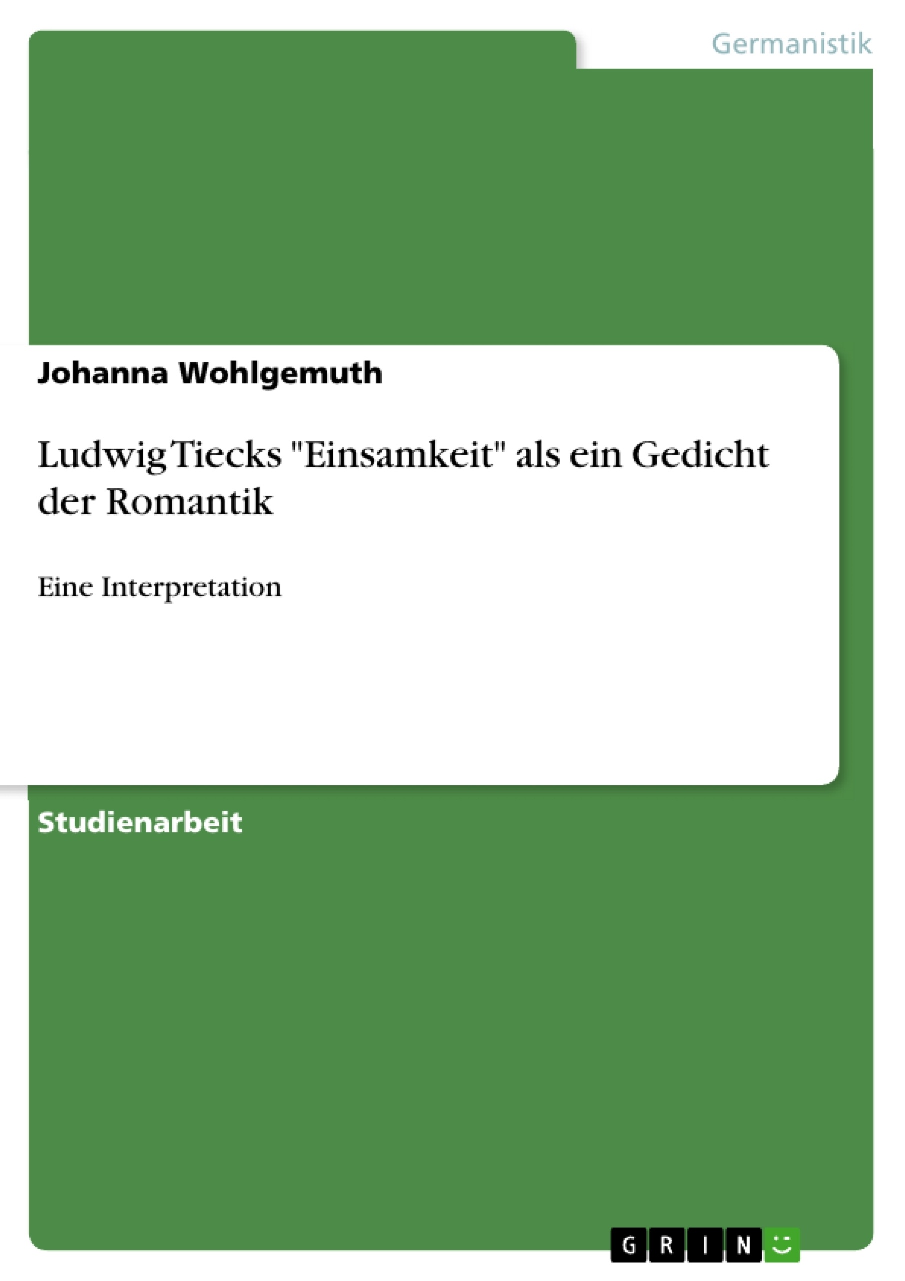 Titel: Ludwig Tiecks "Einsamkeit" als ein Gedicht der Romantik