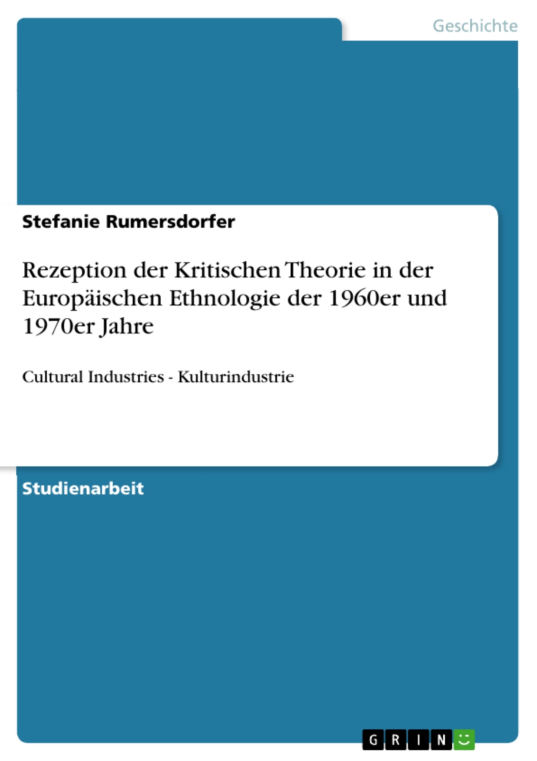 Titel: Rezeption der Kritischen Theorie in der Europäischen Ethnologie der 1960er und 1970er Jahre