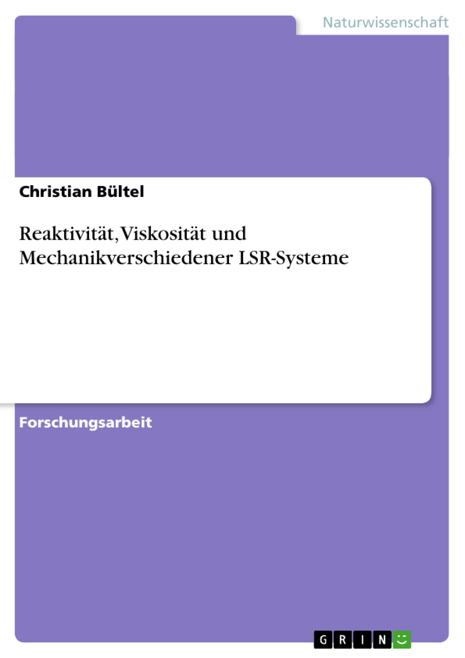 Title: Reaktivität, Viskosität und Mechanikverschiedener LSR-Systeme