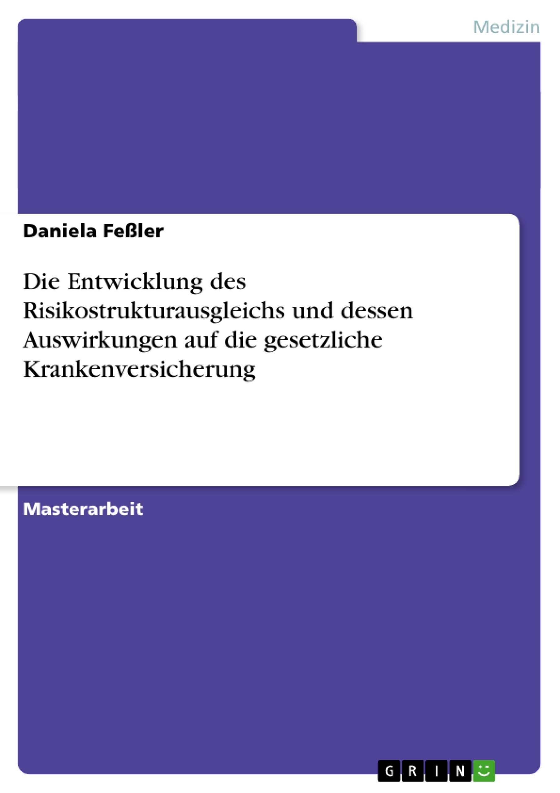 Titre: Die Entwicklung des Risikostrukturausgleichs und dessen Auswirkungen auf die gesetzliche Krankenversicherung