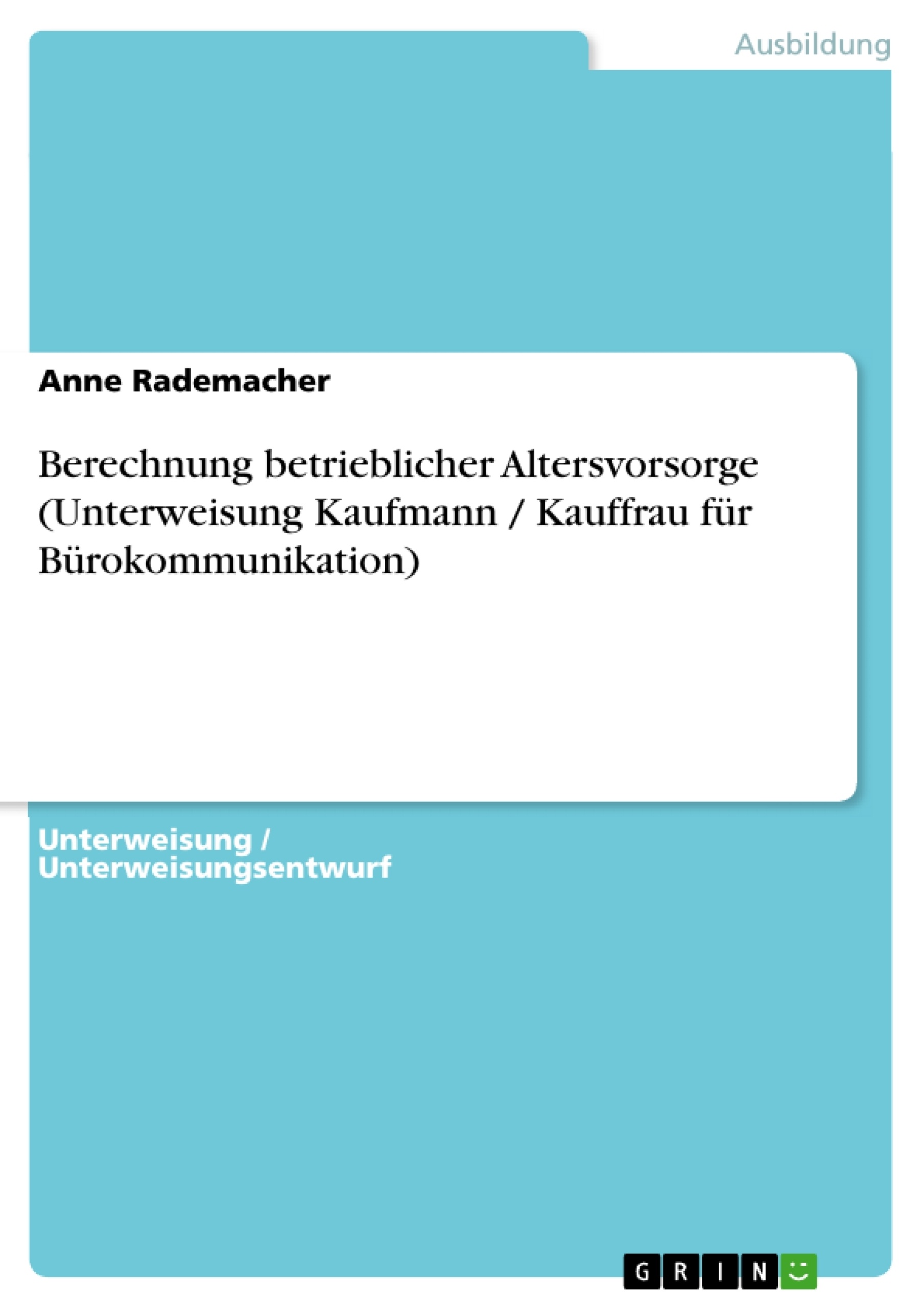 Título: Berechnung betrieblicher Altersvorsorge (Unterweisung Kaufmann / Kauffrau für Bürokommunikation)