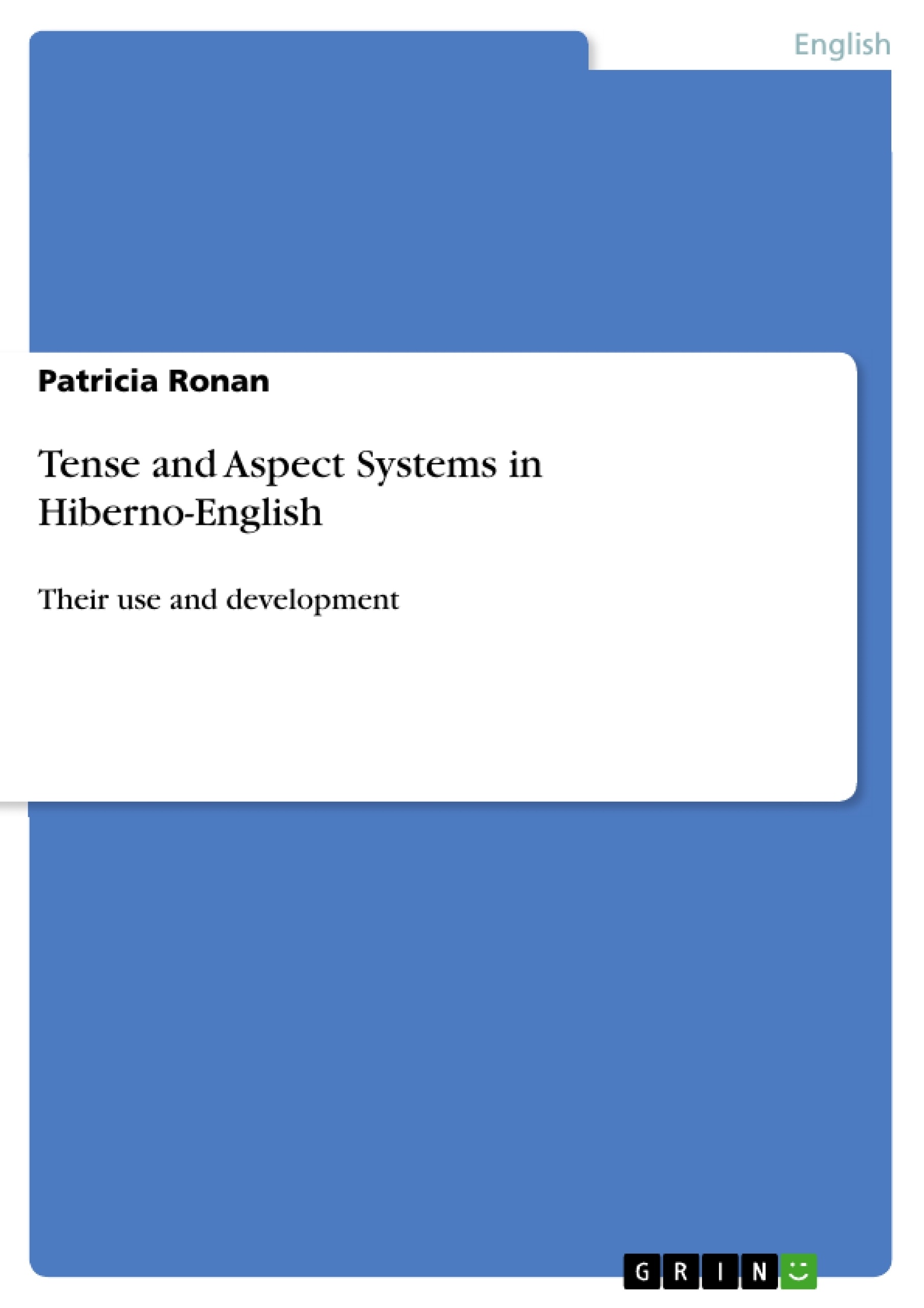 Title: Tense and Aspect Systems in Hiberno-English
