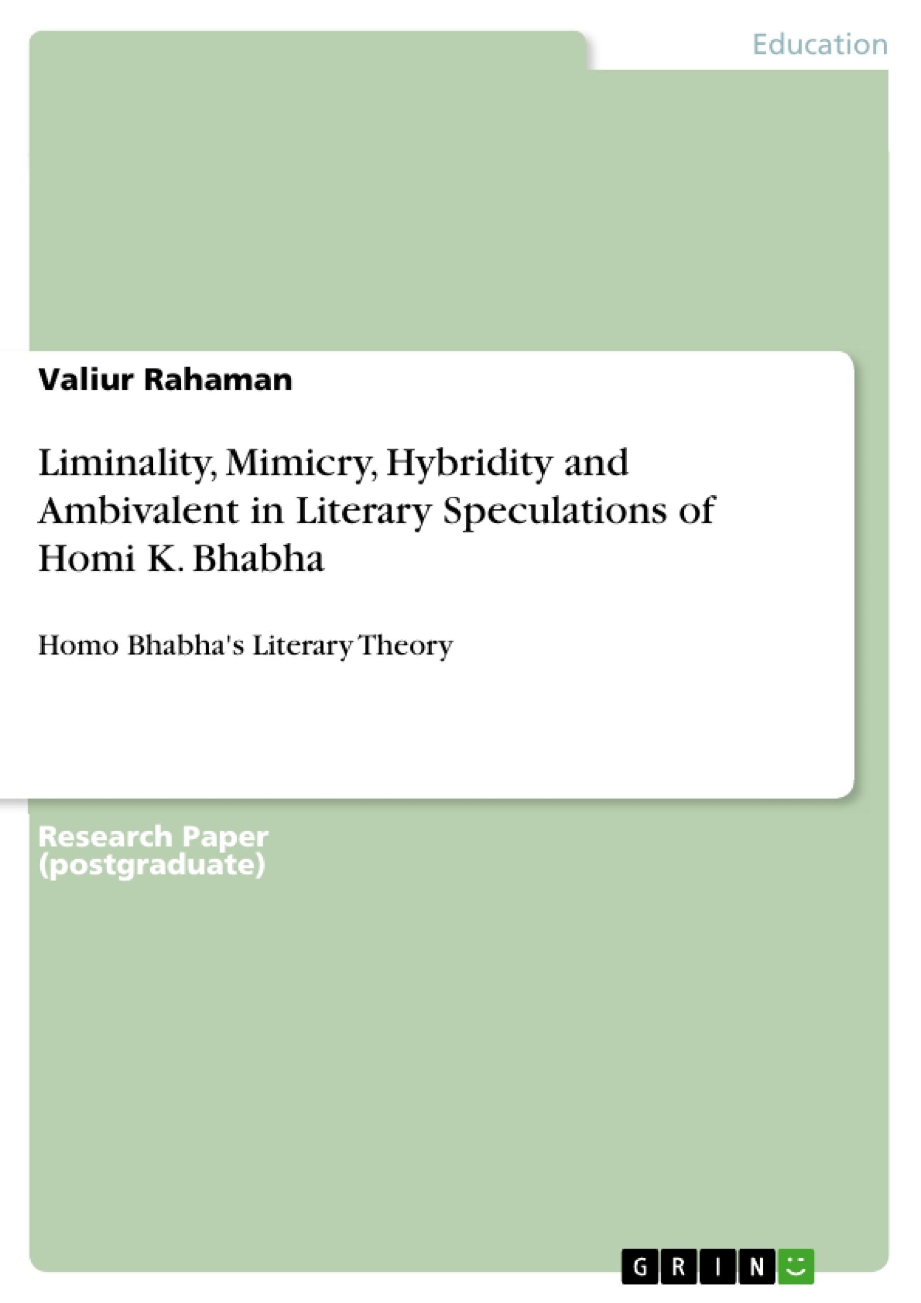 Title: Liminality, Mimicry, Hybridity and Ambivalent in Literary Speculations of Homi K. Bhabha