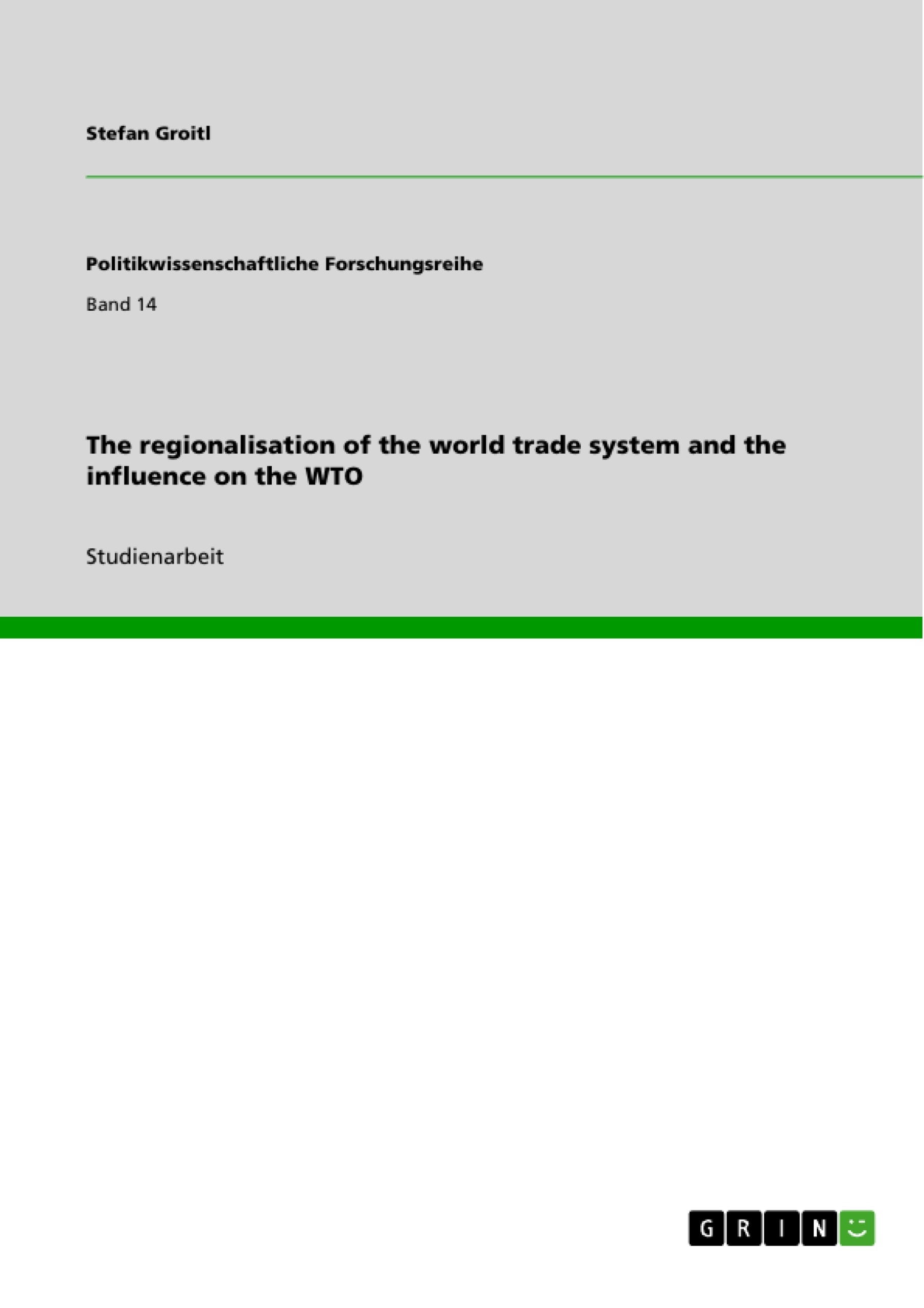 Titel: The regionalisation of the world trade system and the influence on the WTO