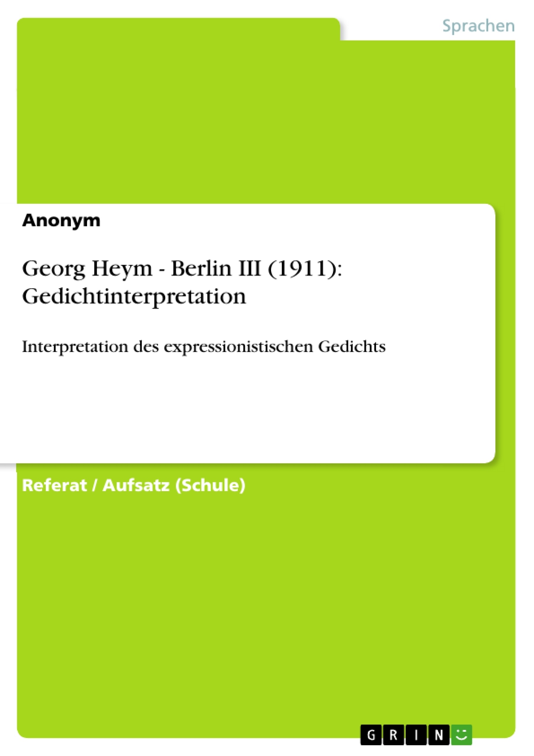 Title: Georg Heym - Berlin III (1911): Gedichtinterpretation