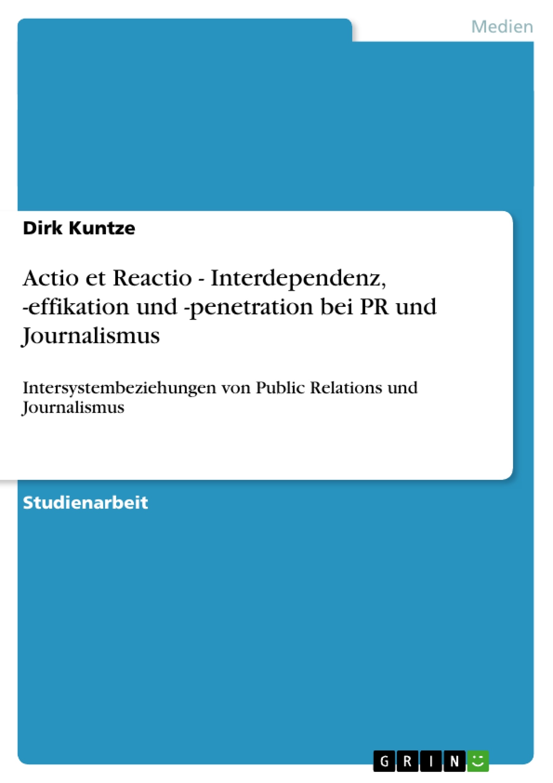 Title: Actio et Reactio - Interdependenz, -effikation und -penetration bei PR und Journalismus
