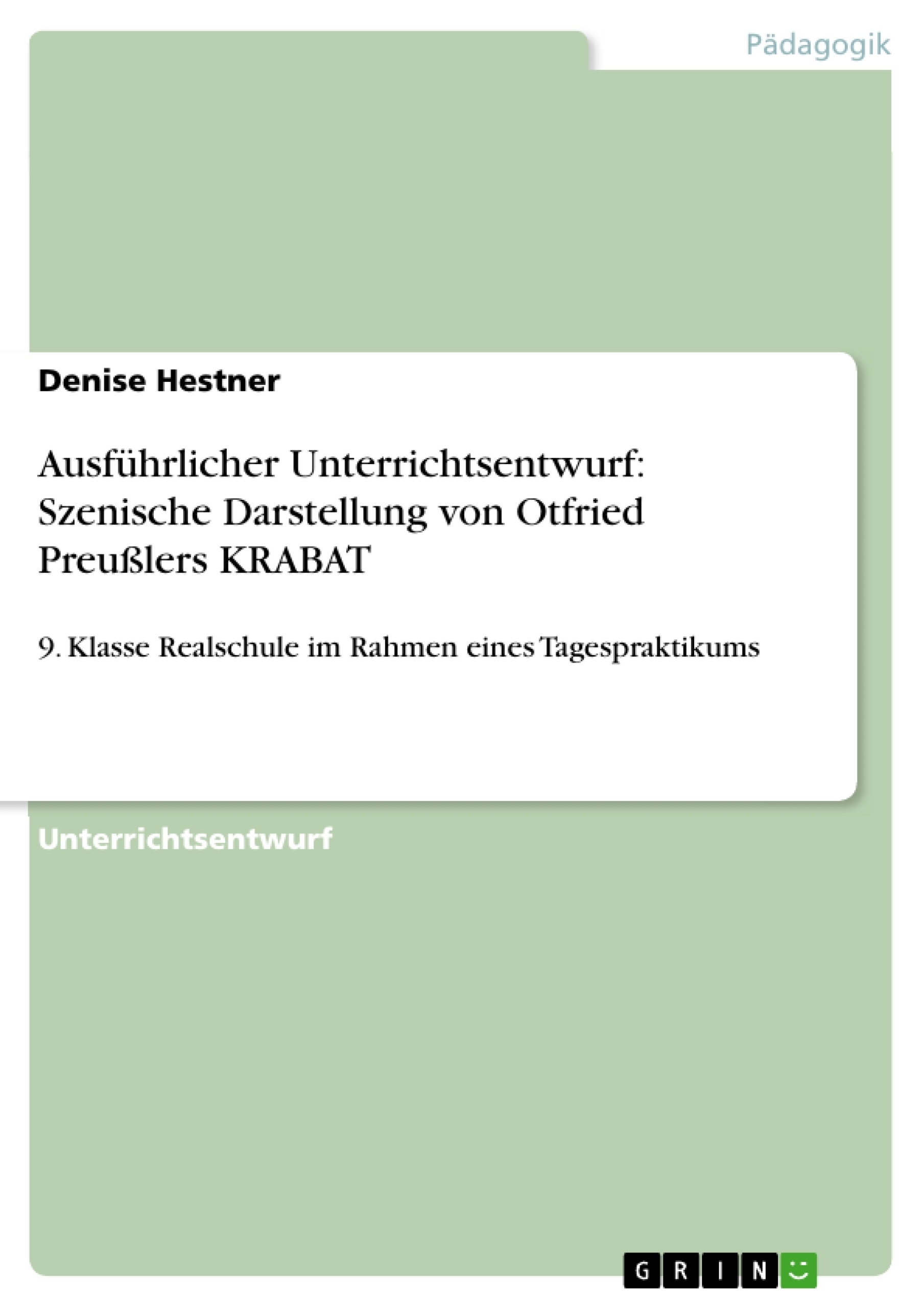 Title: Ausführlicher Unterrichtsentwurf: Szenische Darstellung von Otfried Preußlers KRABAT