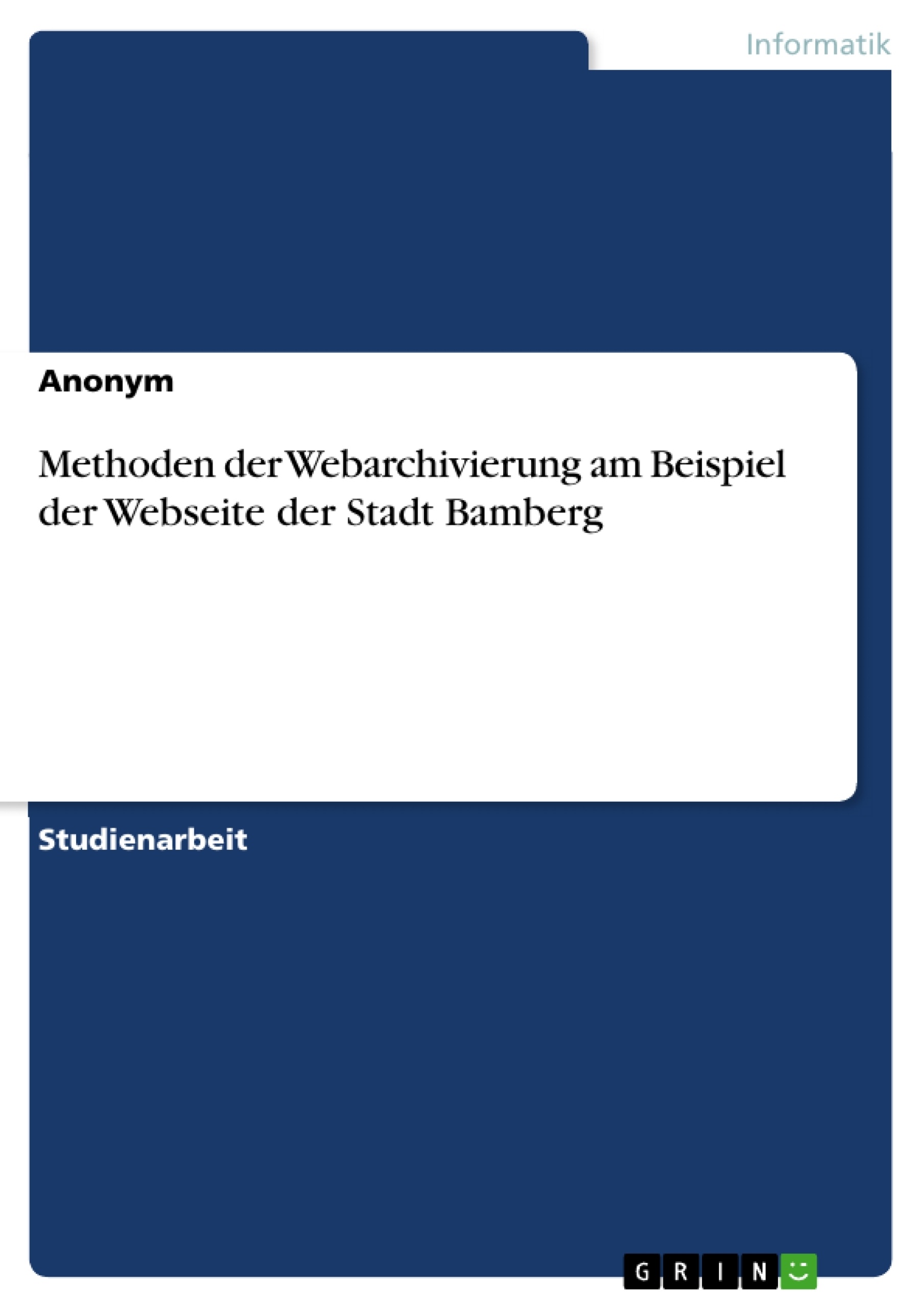 Titre: Methoden der Webarchivierung am Beispiel der Webseite der Stadt Bamberg