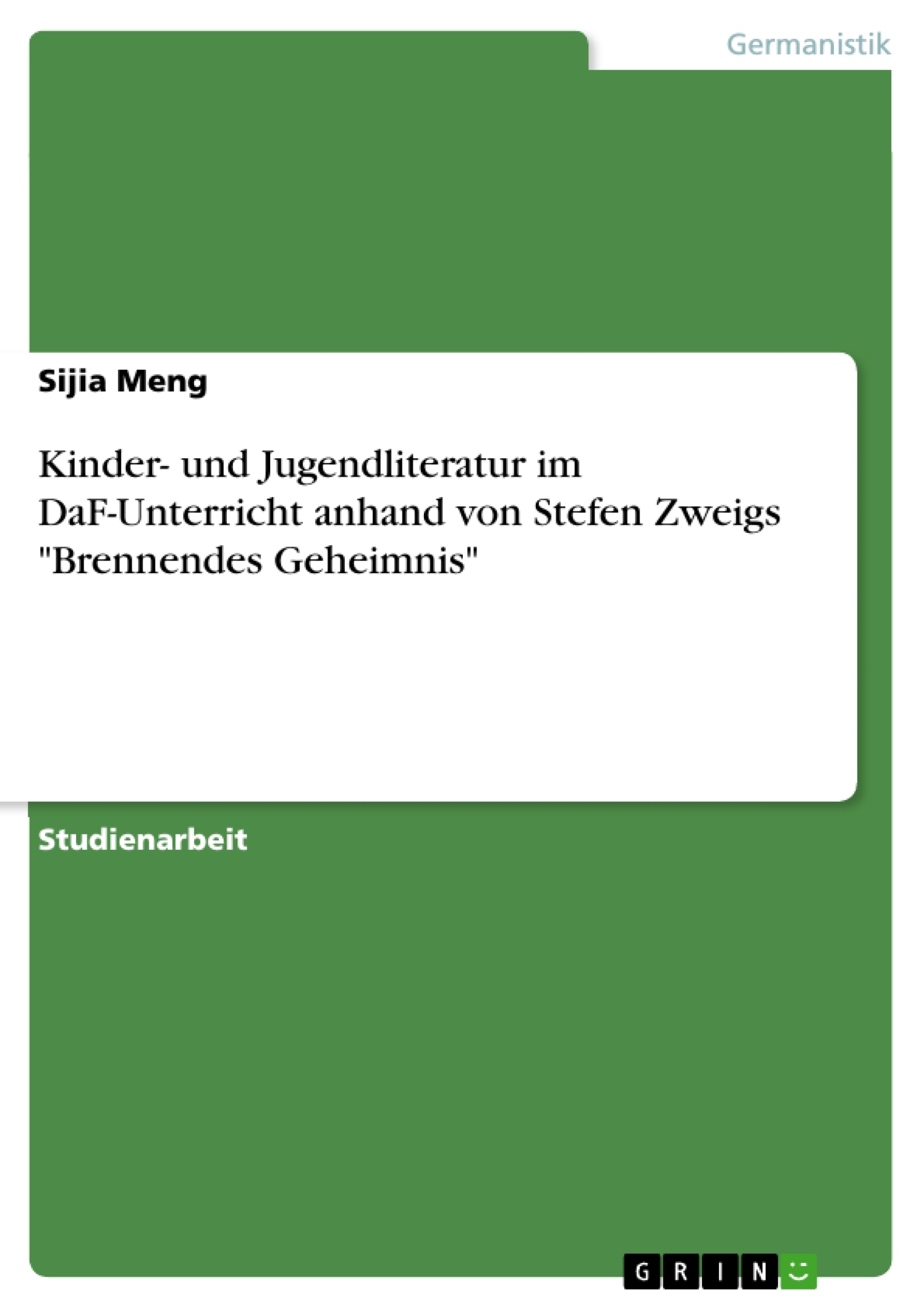 Título: Kinder- und Jugendliteratur im DaF-Unterricht anhand von Stefen Zweigs "Brennendes Geheimnis"