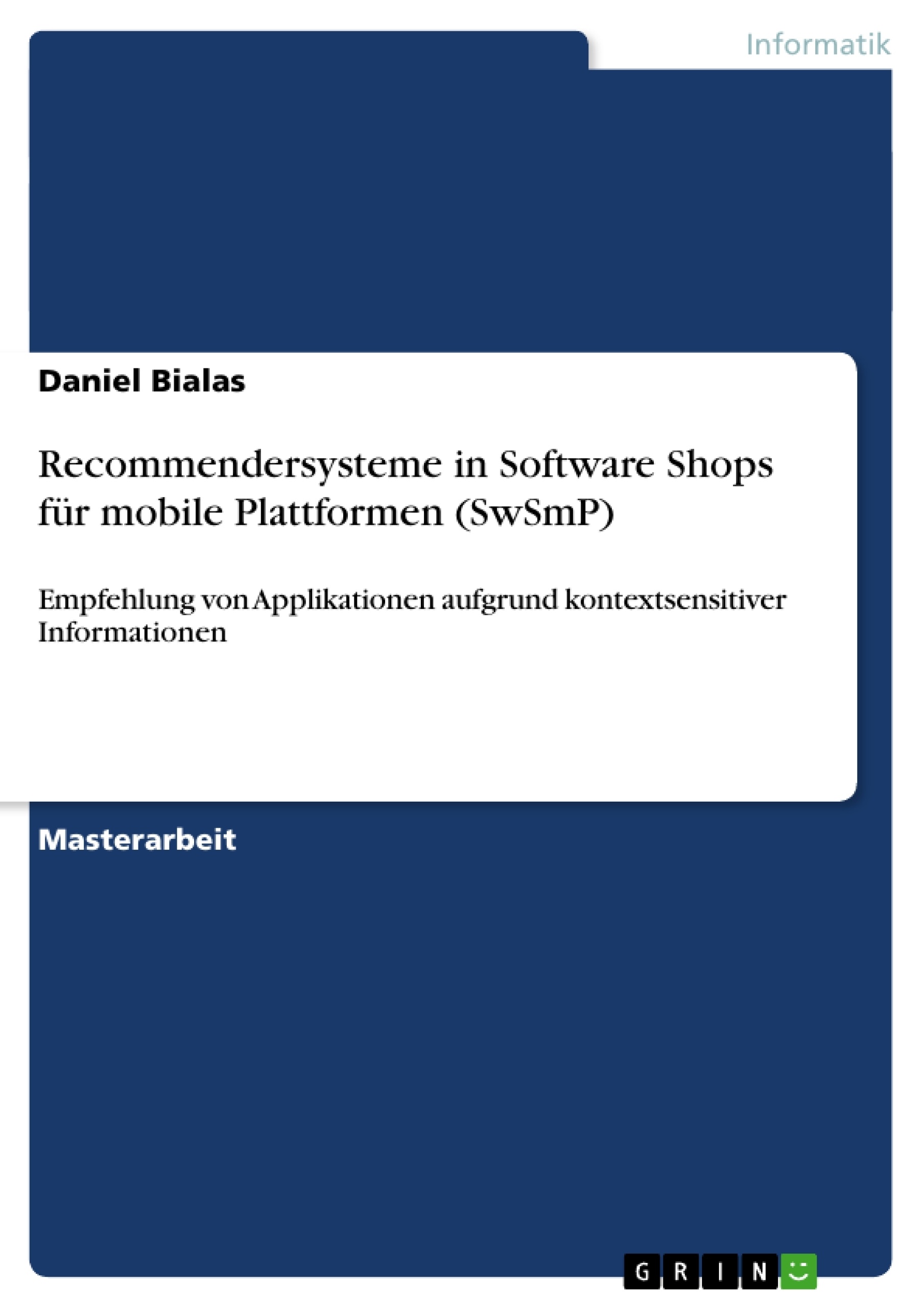 Titel: Recommendersysteme in Software Shops für mobile Plattformen (SwSmP)