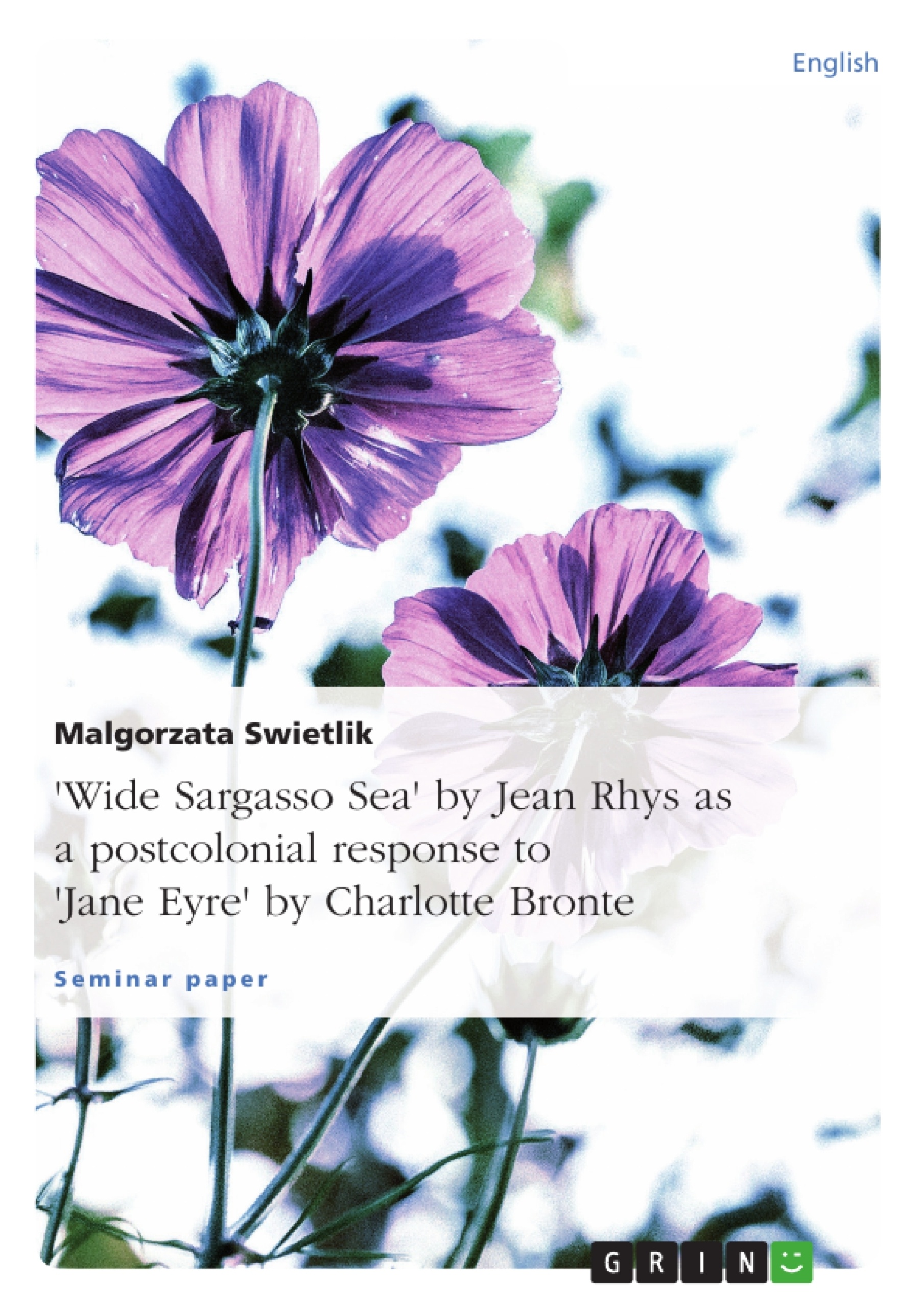 Titre: "Wide Sargasso Sea" by Jean Rhys as a postcolonial response to "Jane Eyre" by Charlotte Bronte