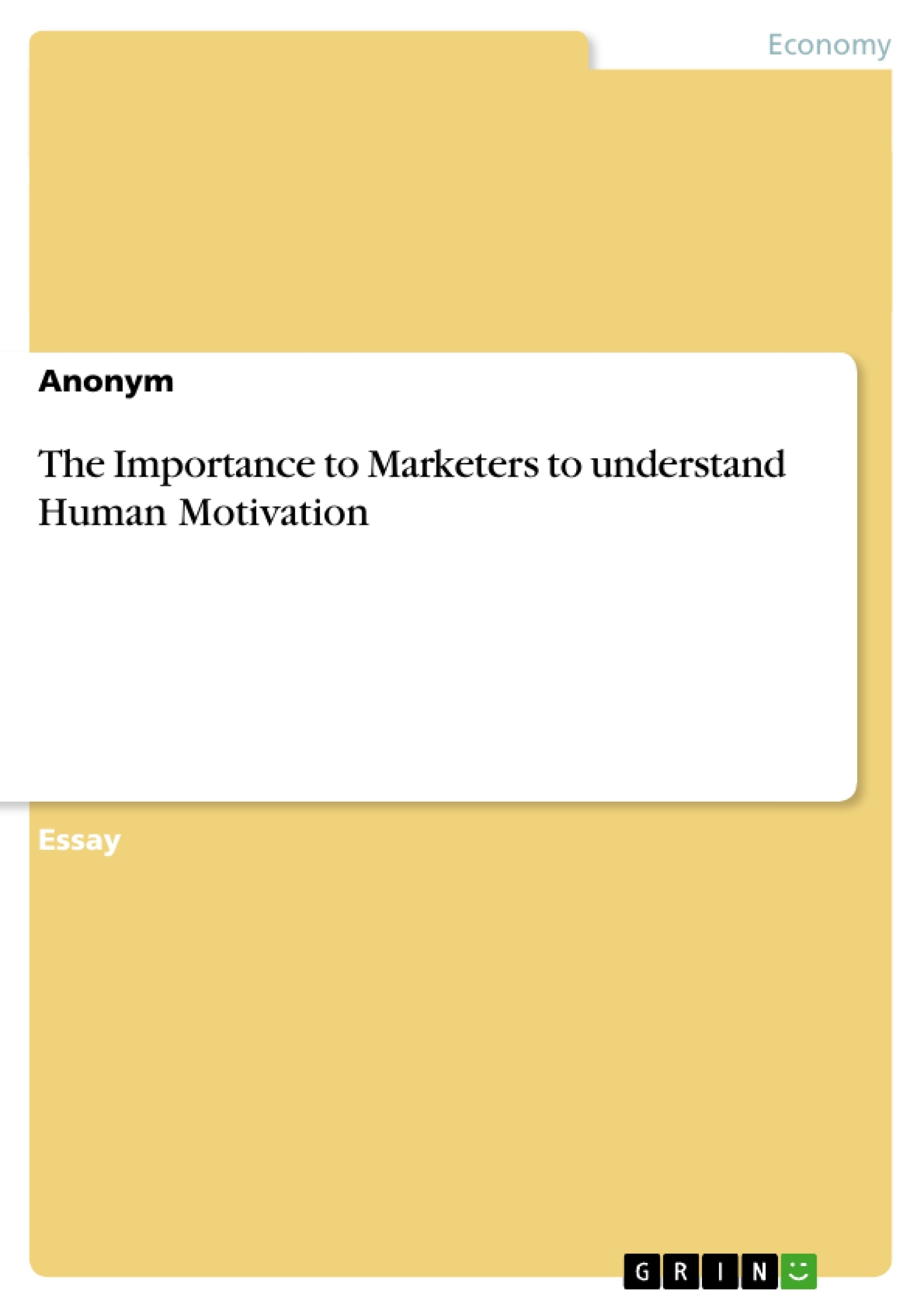 Title: The Importance to Marketers to understand Human Motivation