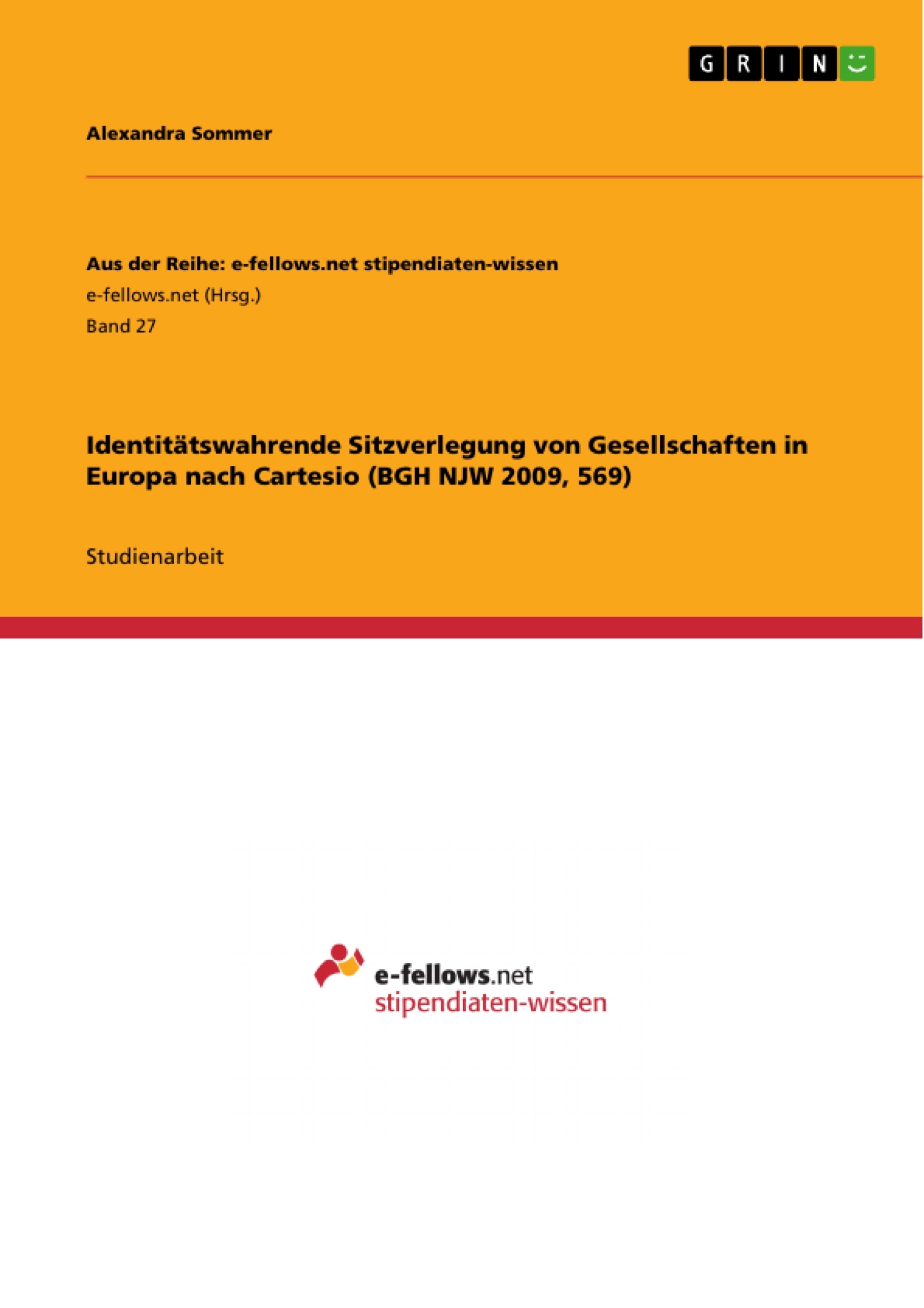 Titre: Identitätswahrende Sitzverlegung von Gesellschaften in Europa nach Cartesio (BGH NJW 2009, 569)