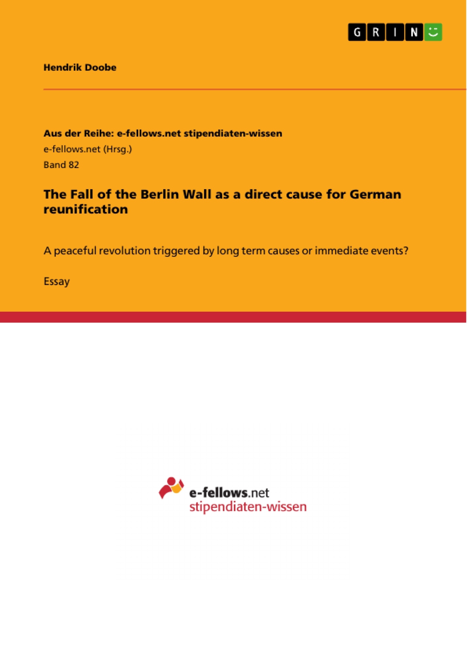 Titre: The Fall of the Berlin Wall as a direct cause for German reunification