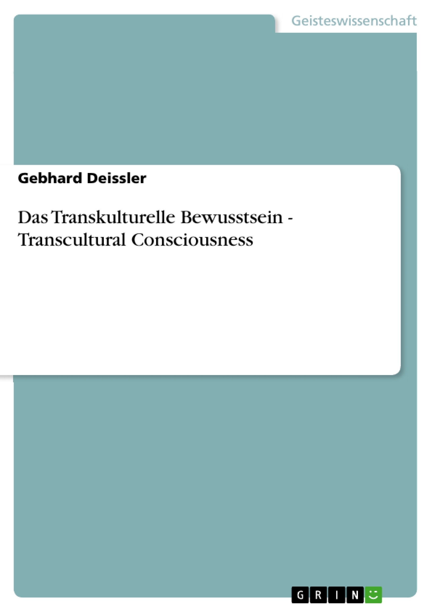 Titel: Das Transkulturelle Bewusstsein - Transcultural Consciousness