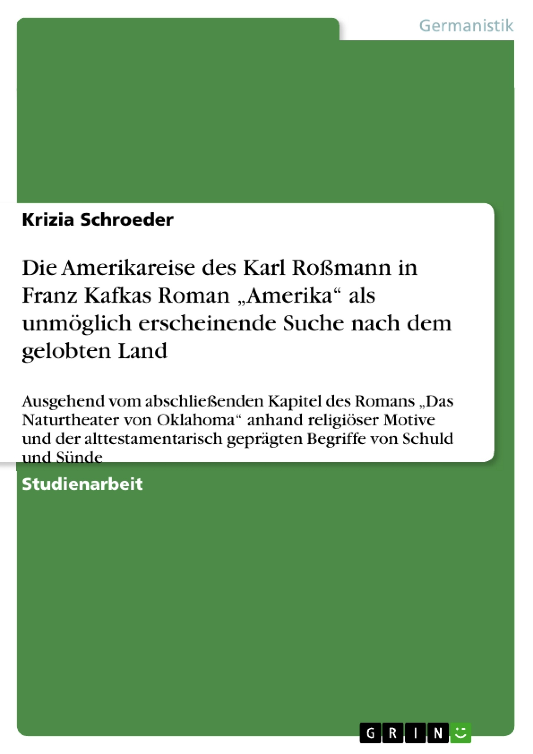 Titre: Die Amerikareise des Karl Roßmann in Franz Kafkas Roman „Amerika“ als unmöglich erscheinende Suche nach dem gelobten Land