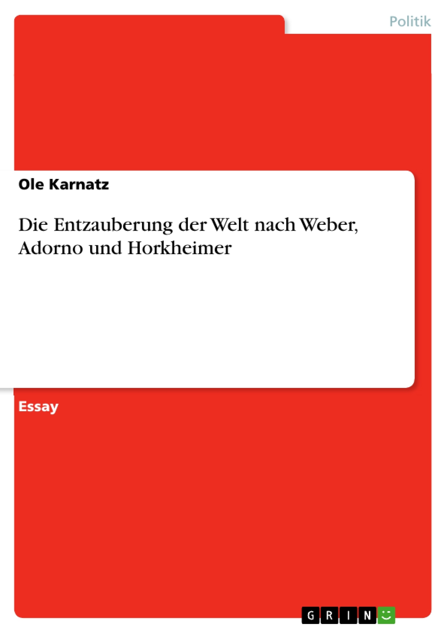 Titre: Die Entzauberung der Welt nach Weber, Adorno und Horkheimer