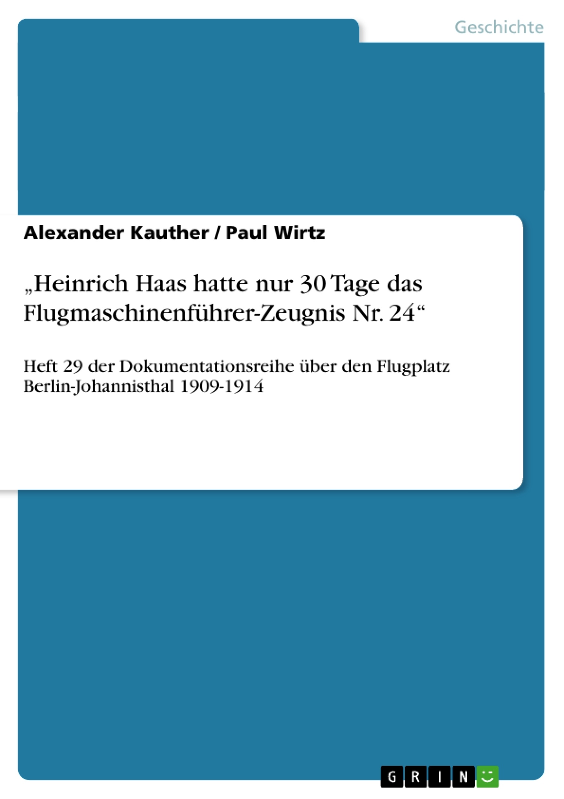 Titel: „Heinrich Haas hatte nur 30 Tage das Flugmaschinenführer-Zeugnis Nr. 24“