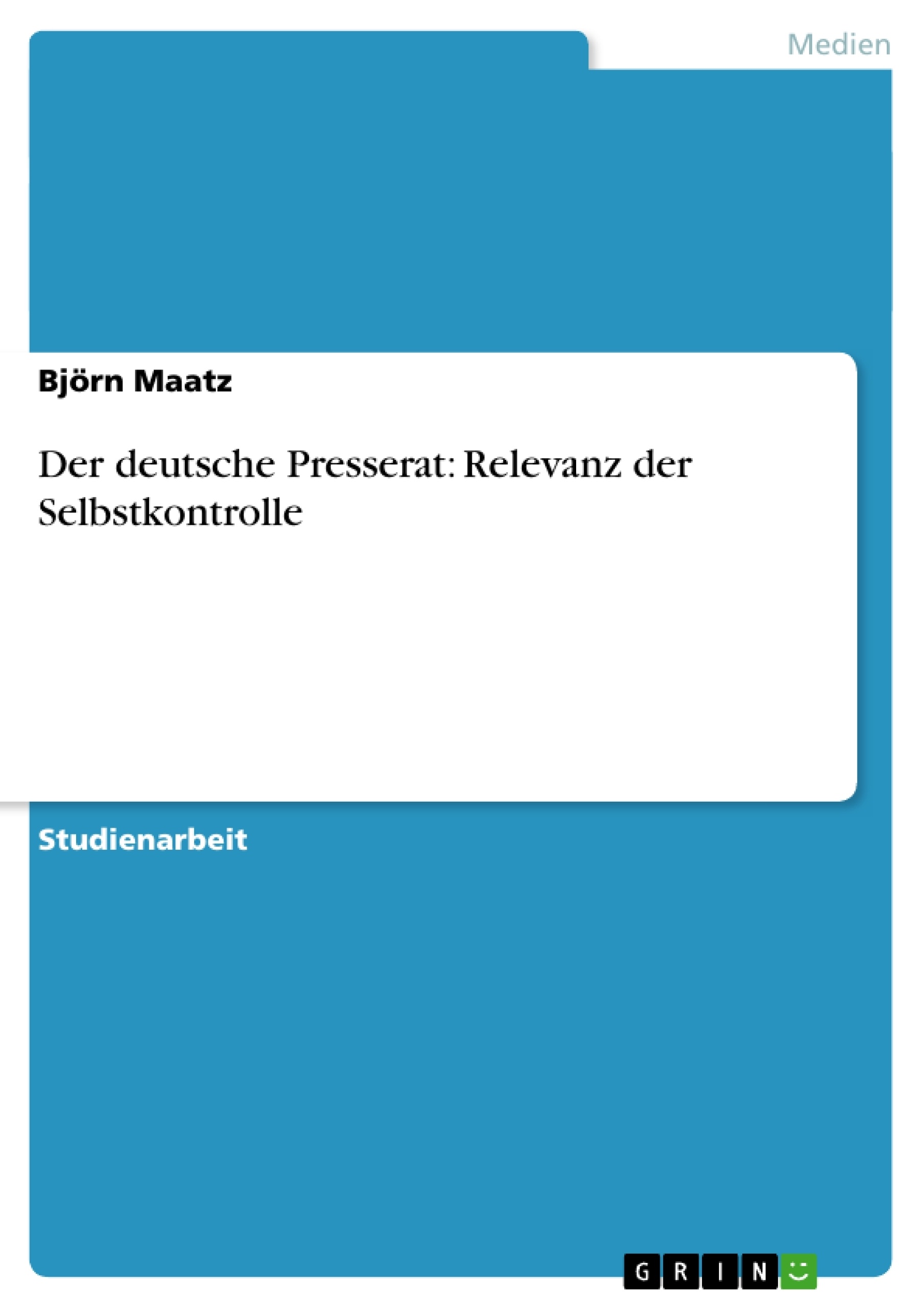 Titre: Der deutsche Presserat: Relevanz der Selbstkontrolle